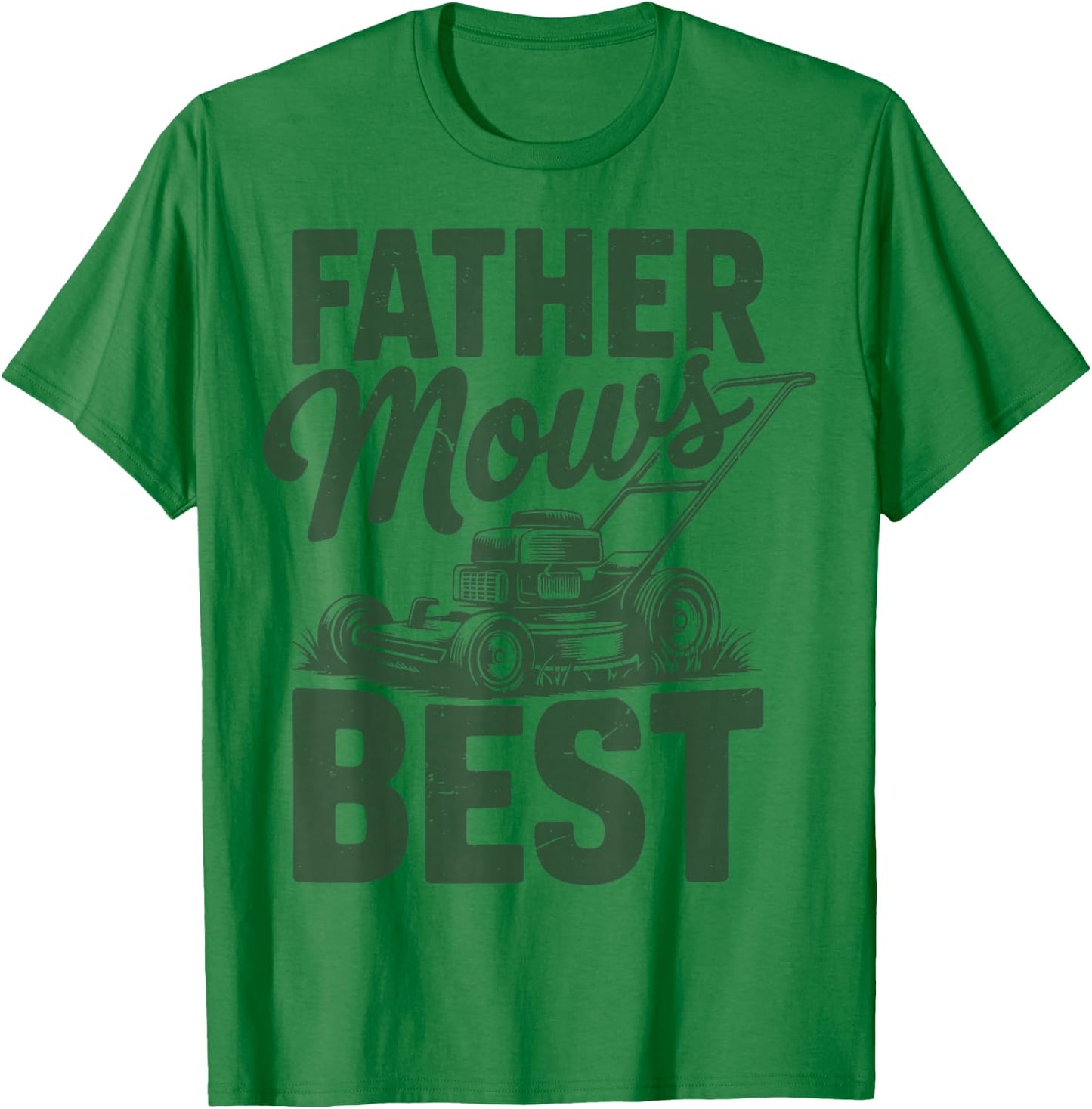 Father Mows Best Papa Dad Push Lawn Mowing Funny Mower Gift T-Shirt - T-Shirt | Irish Green