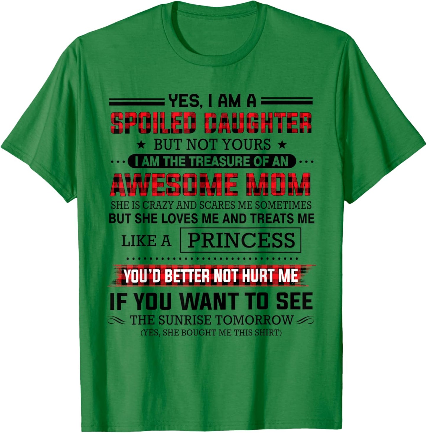 Yes I'm a spoiled daughter but not yours of an awesome mom T-Shirt - T-Shirt | Irish Green