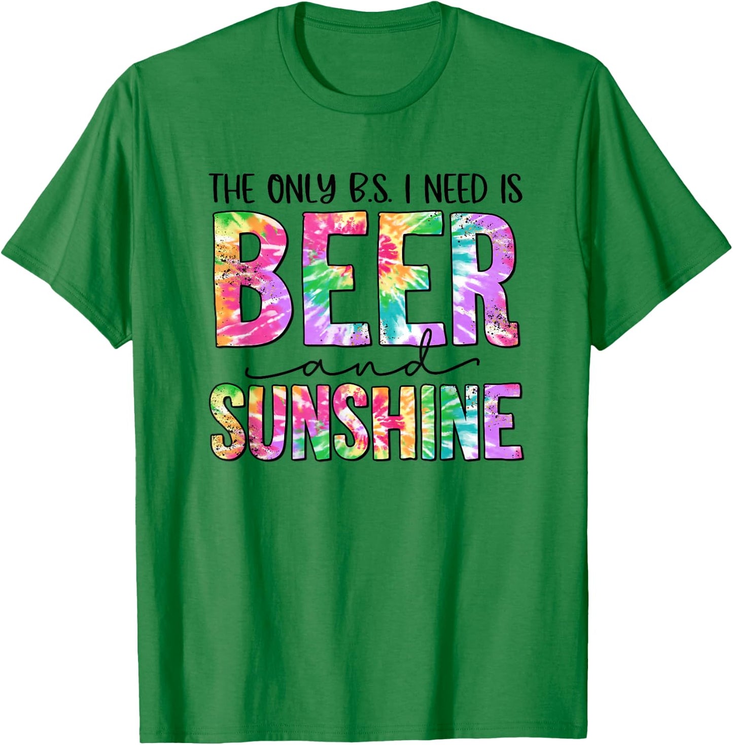 The Only BS I Need Is Beers and Sunshine Beach Gift Women T-Shirt - T-Shirt | Irish Green