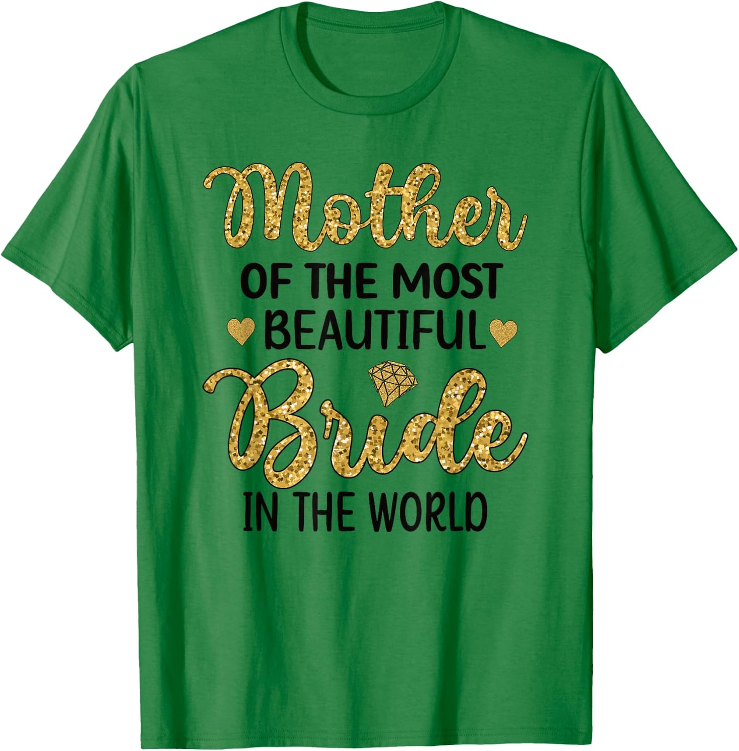 Mother Of The Most Beautiful Bride Bridal Shower Mom T-Shirt - T-Shirt | Irish Green