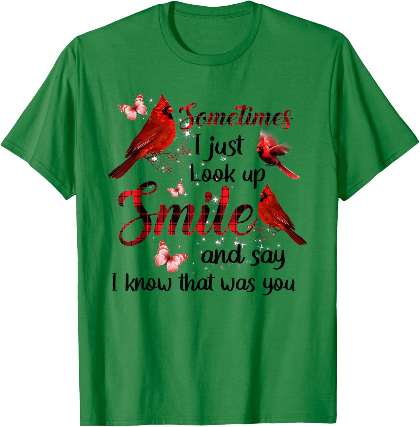 Sometimes I Just Look Up Smile And Say I Know That Was You T-Shirt - T-Shirt | Irish Green