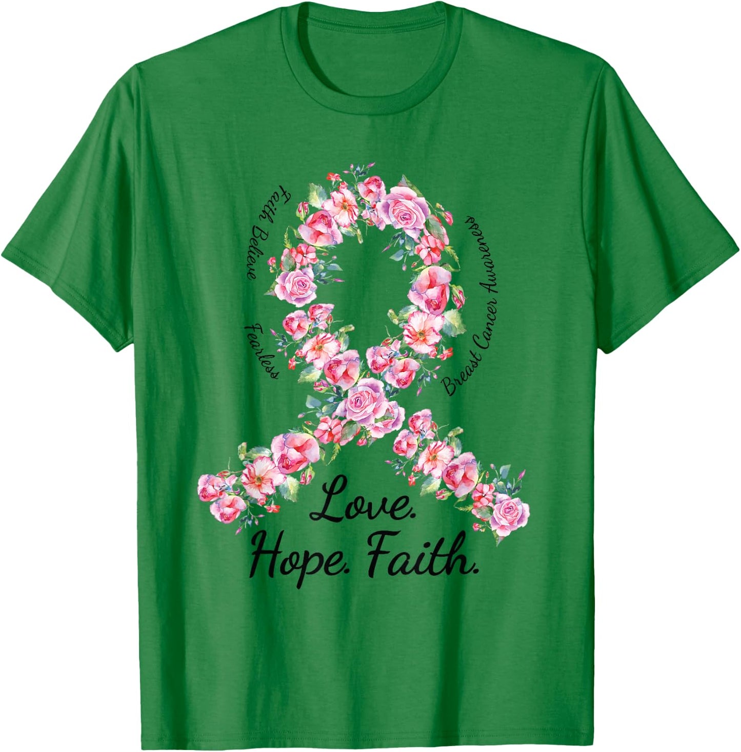 Love Hope Faith Floral Pink Ribbon Breast Cancer Shirt T-Shirt - T-Shirt | Irish Green