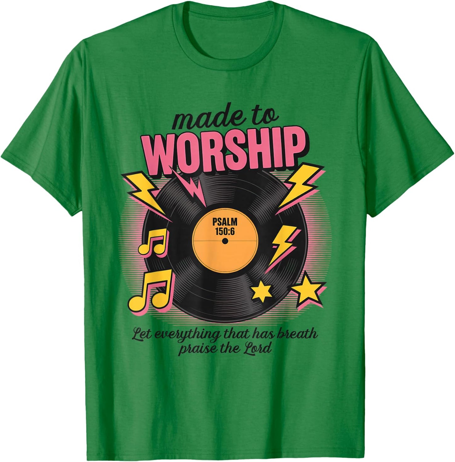 Made To Worship Let Everything That Has Breath Praise Lord T-Shirt - T-Shirt | Irish Green