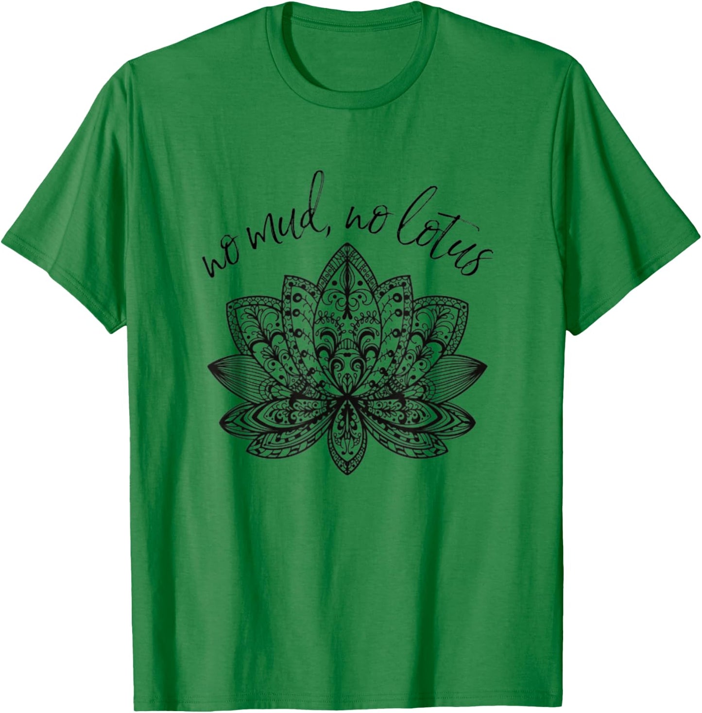 No Mud No Lotus Yoga Meditation Enlightenment Buddhism Yogi T-Shirt - T-Shirt | Irish Green