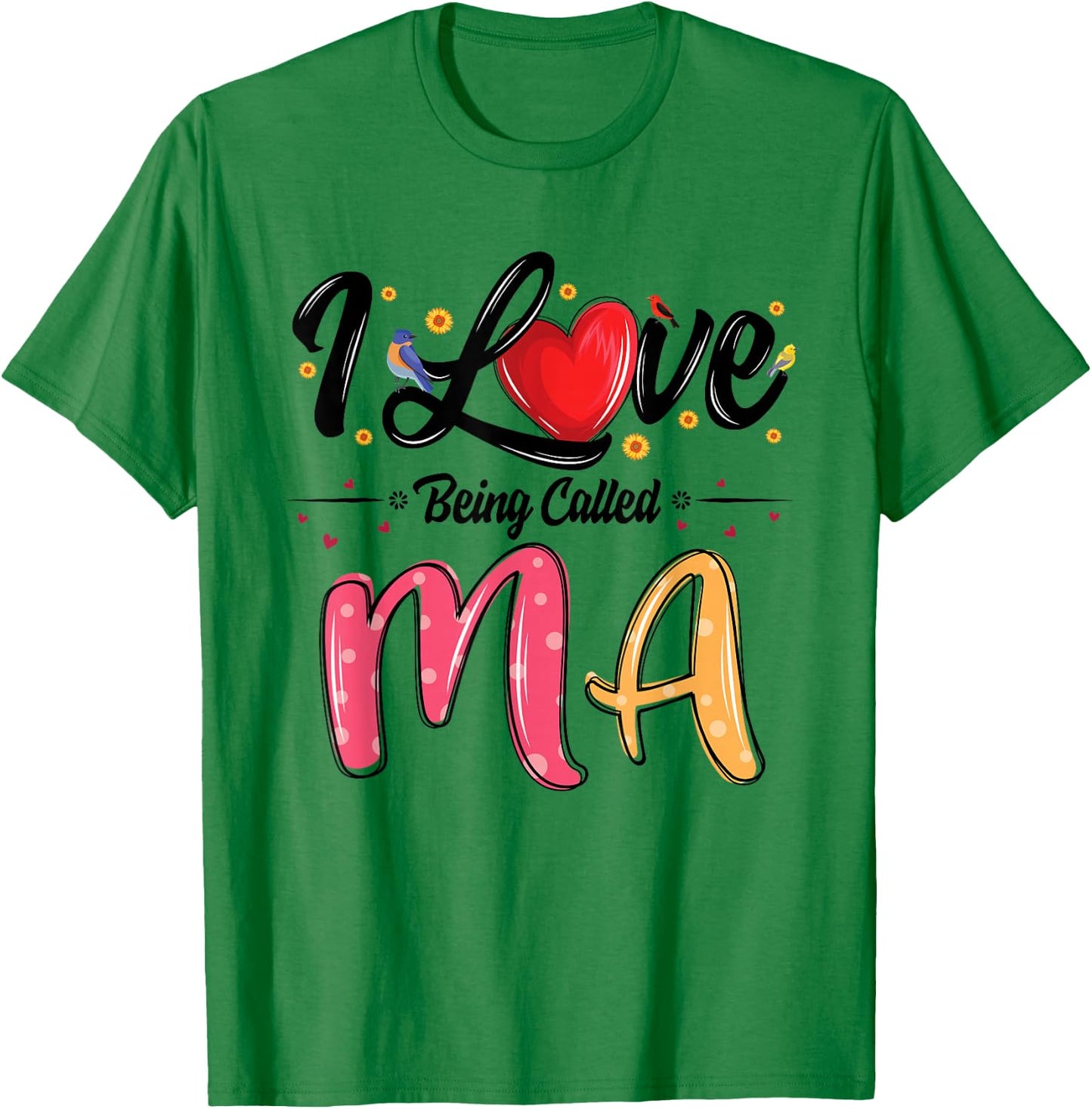 I Love Being Called Ma Grandma Mother's Day T-Shirt - T-Shirt | Irish Green