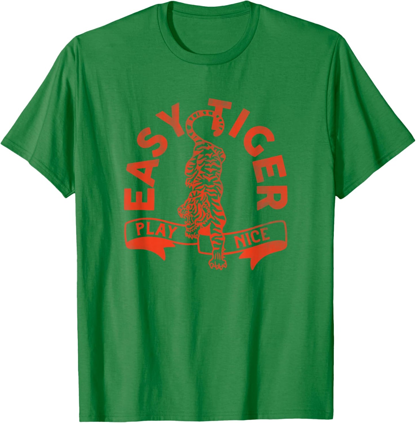 Easy Tiger, Play Nice! Funny & Cute Red Typography Design T-Shirt - T-Shirt | Irish Green