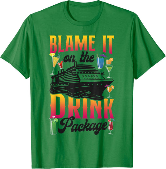 Cruise Ship Vacation Drink Package Blame It On The Drink T-Shirt - T-Shirt | Irish Green