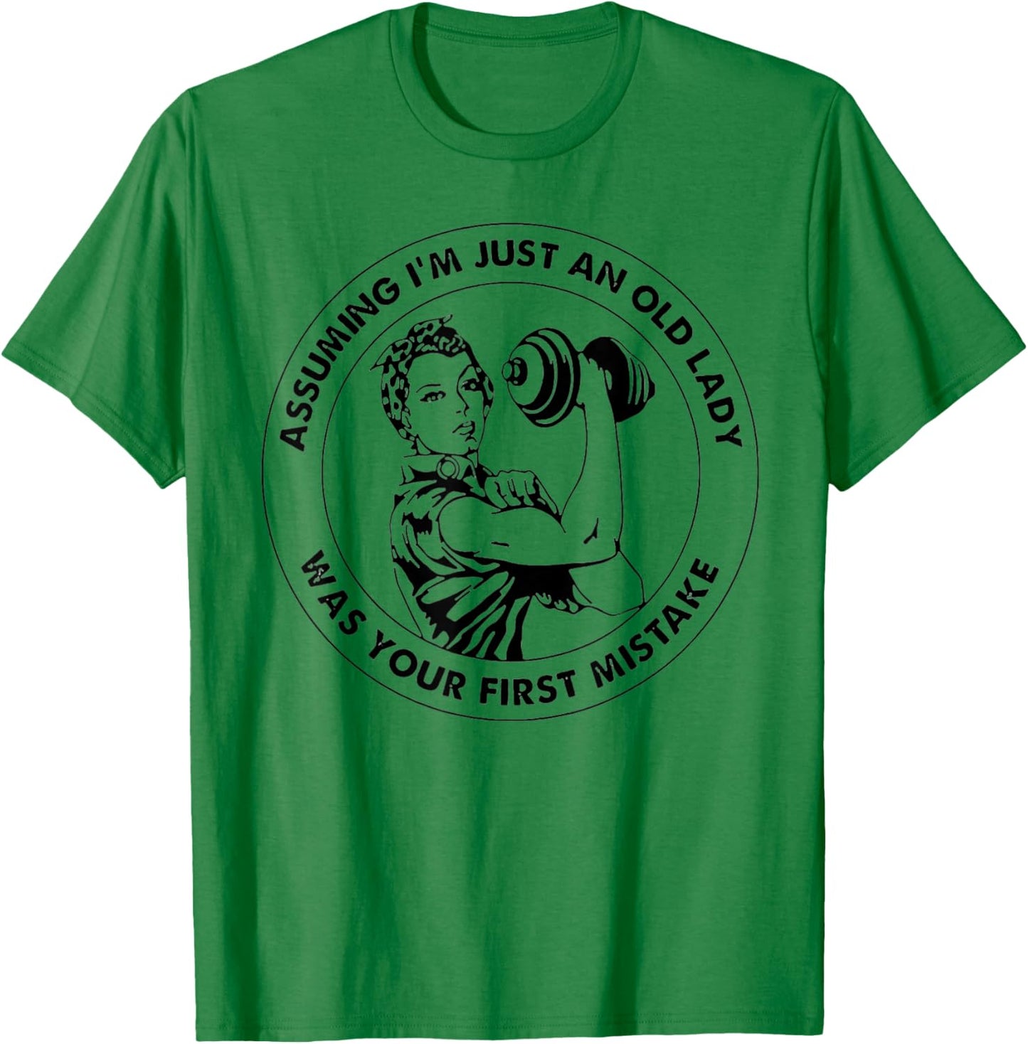 Assuming I'm Just An Old Lady Was Your First Mistake T-Shirt - T-Shirt | Irish Green