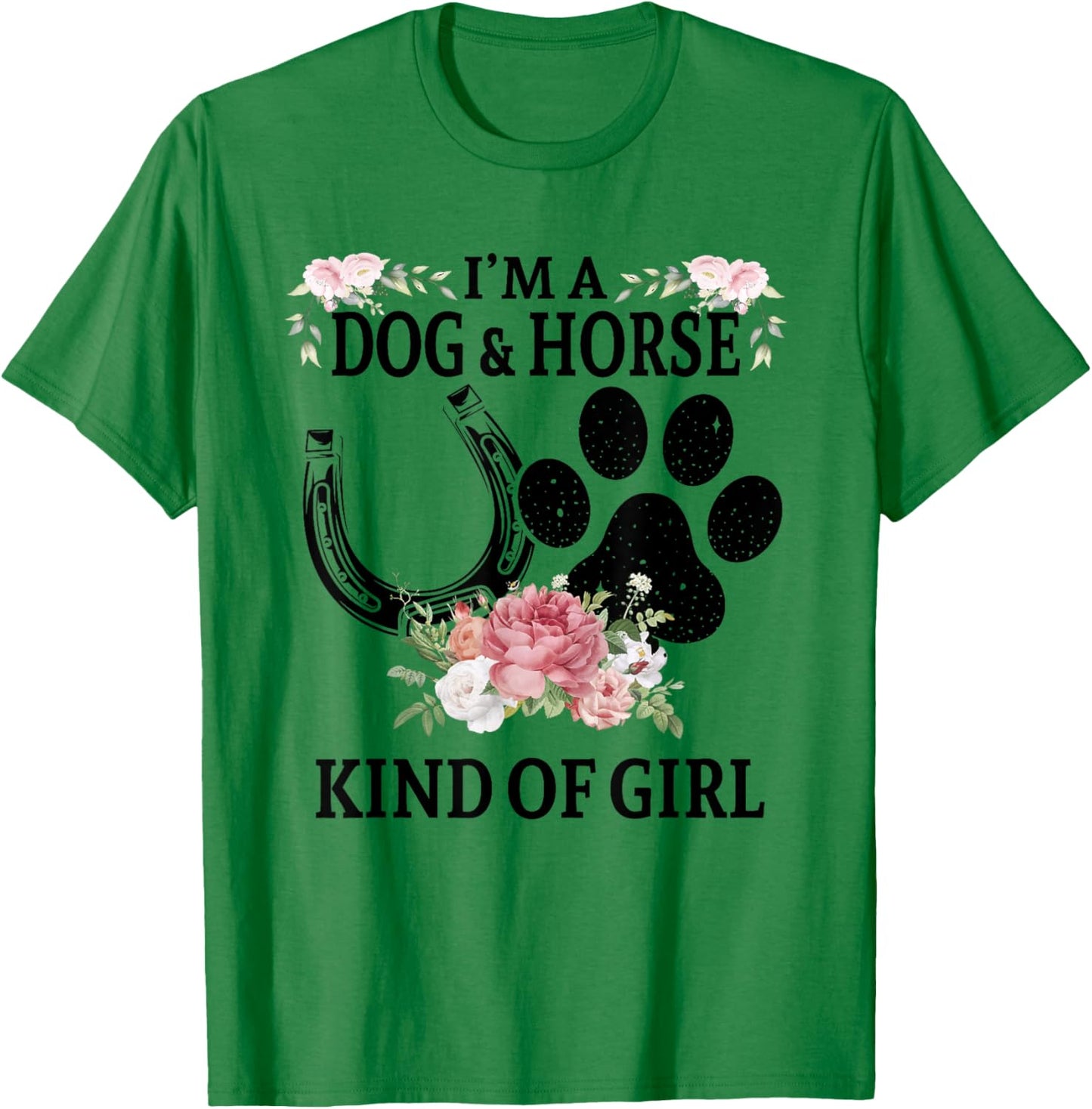 I'm A Dog And Horse Kind Of Girl Paw Print Horseshoe Gift T-Shirt - T-Shirt | Irish Green