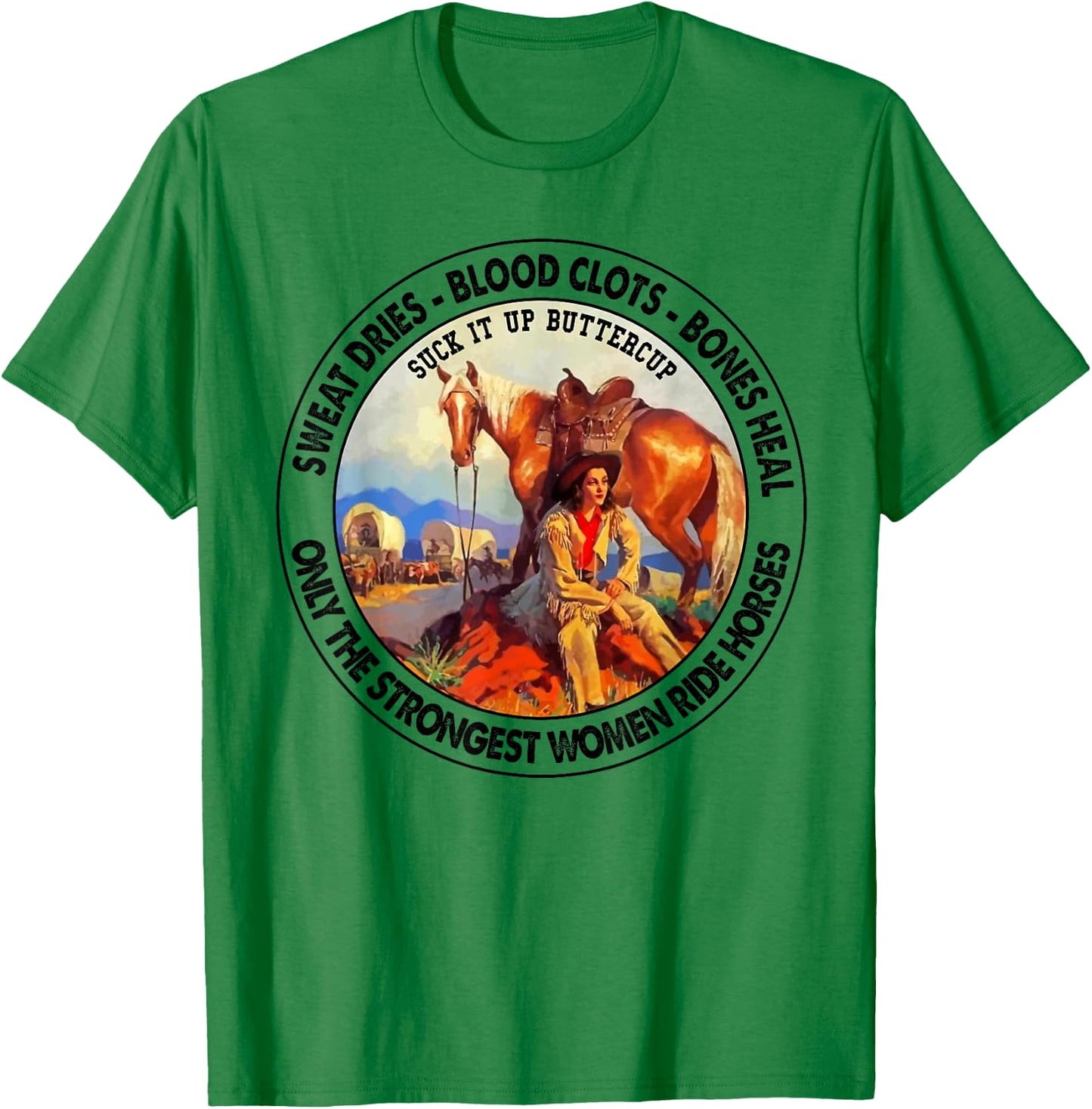 Sweat dries blood clots bones heal suck it up buttercup T-Shirt - T-Shirt | Irish Green