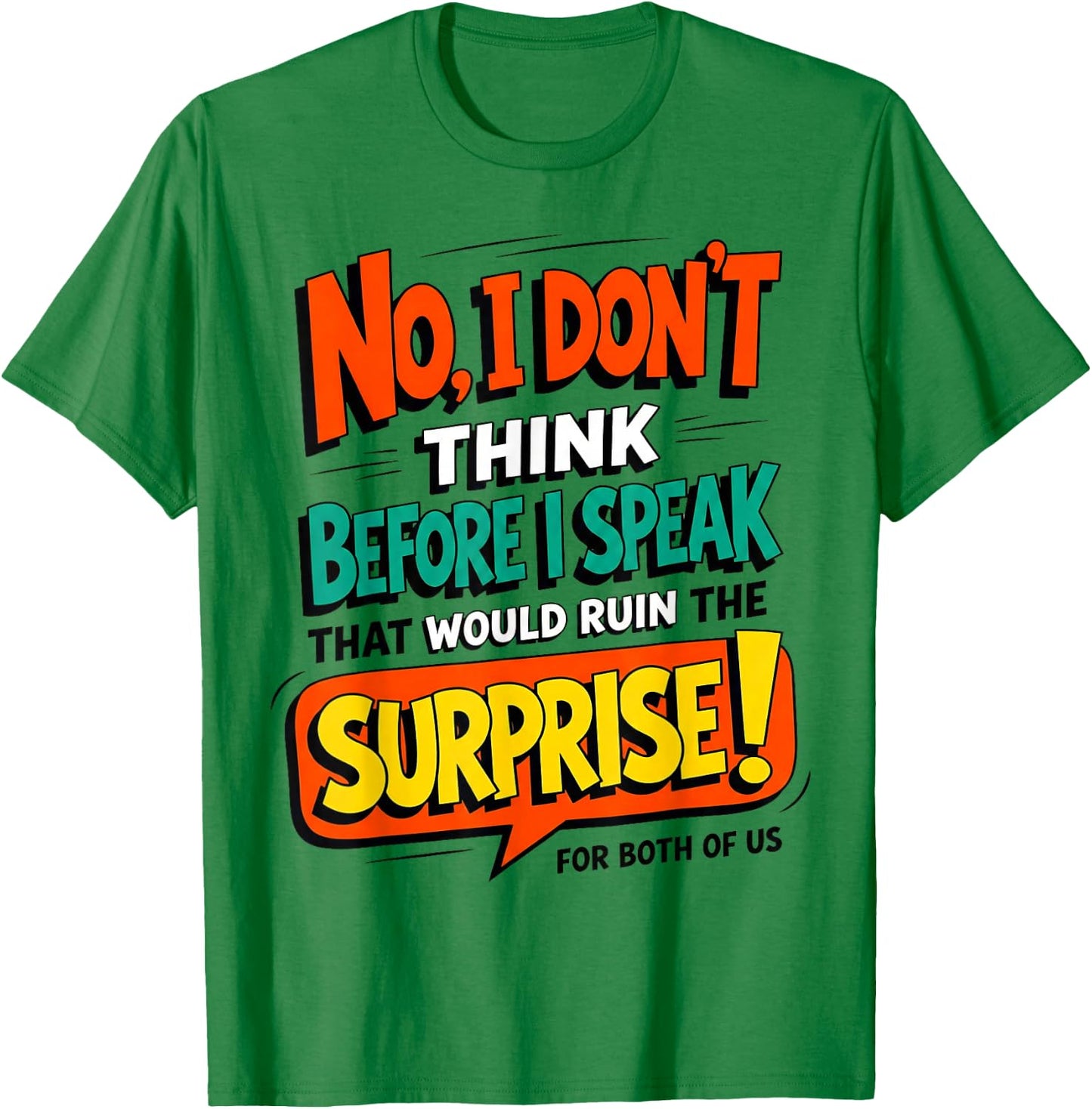 Funny Quote Don't Think Before I Speak That Ruin Surprise T-Shirt - T-Shirt | Irish Green