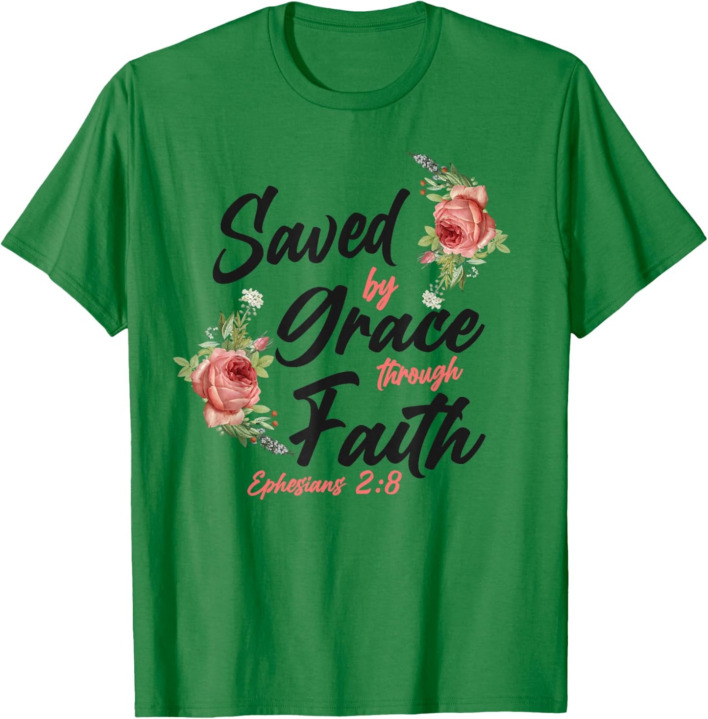 Christian Bible Verse Quote Rose Flower Ephesians 2:8 T-Shirt - T-Shirt | Irish Green