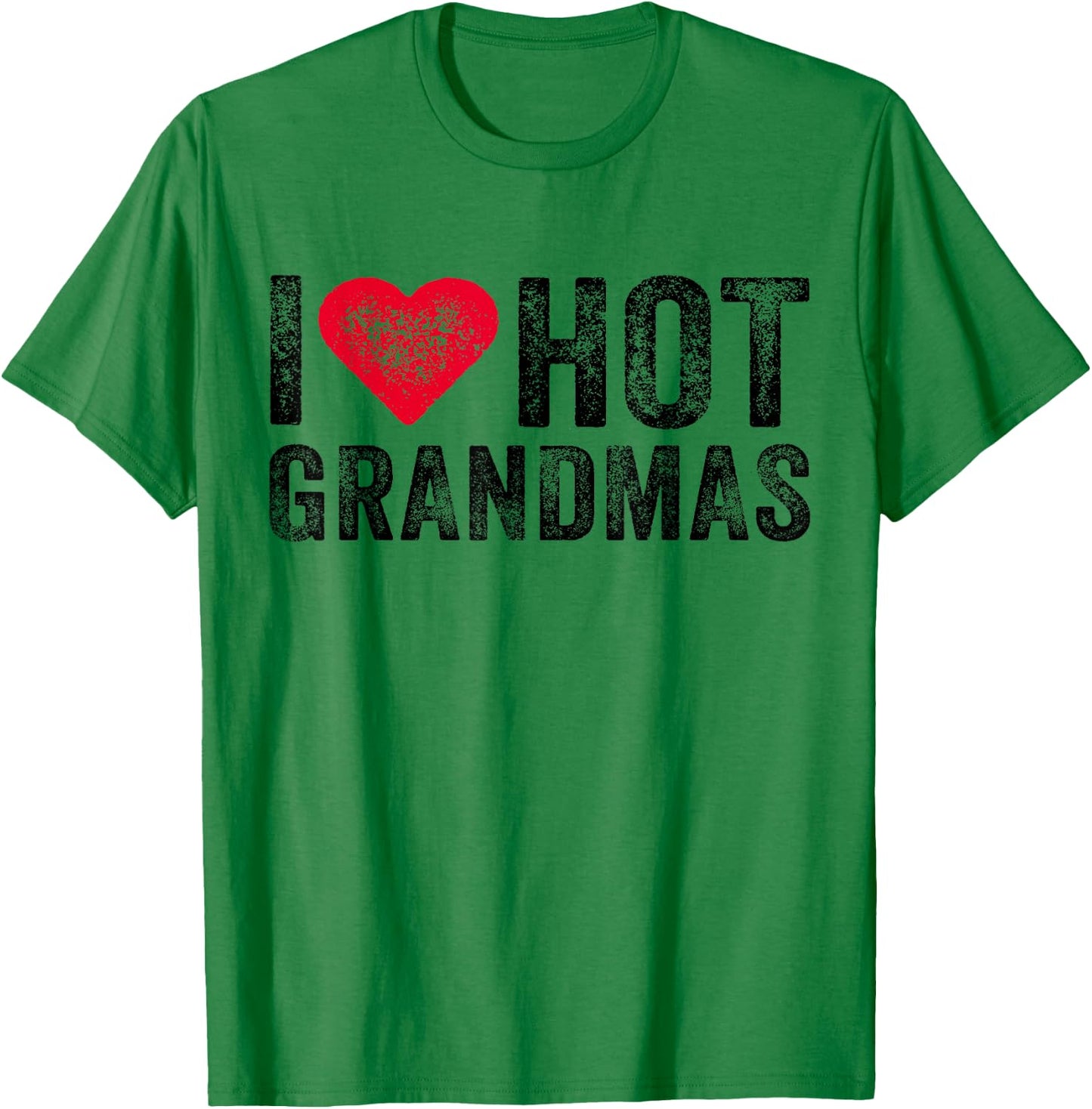 I Love Hot Grandmas Heart Love Funny Vintage Distressed T-Shirt - T-Shirt | Irish Green