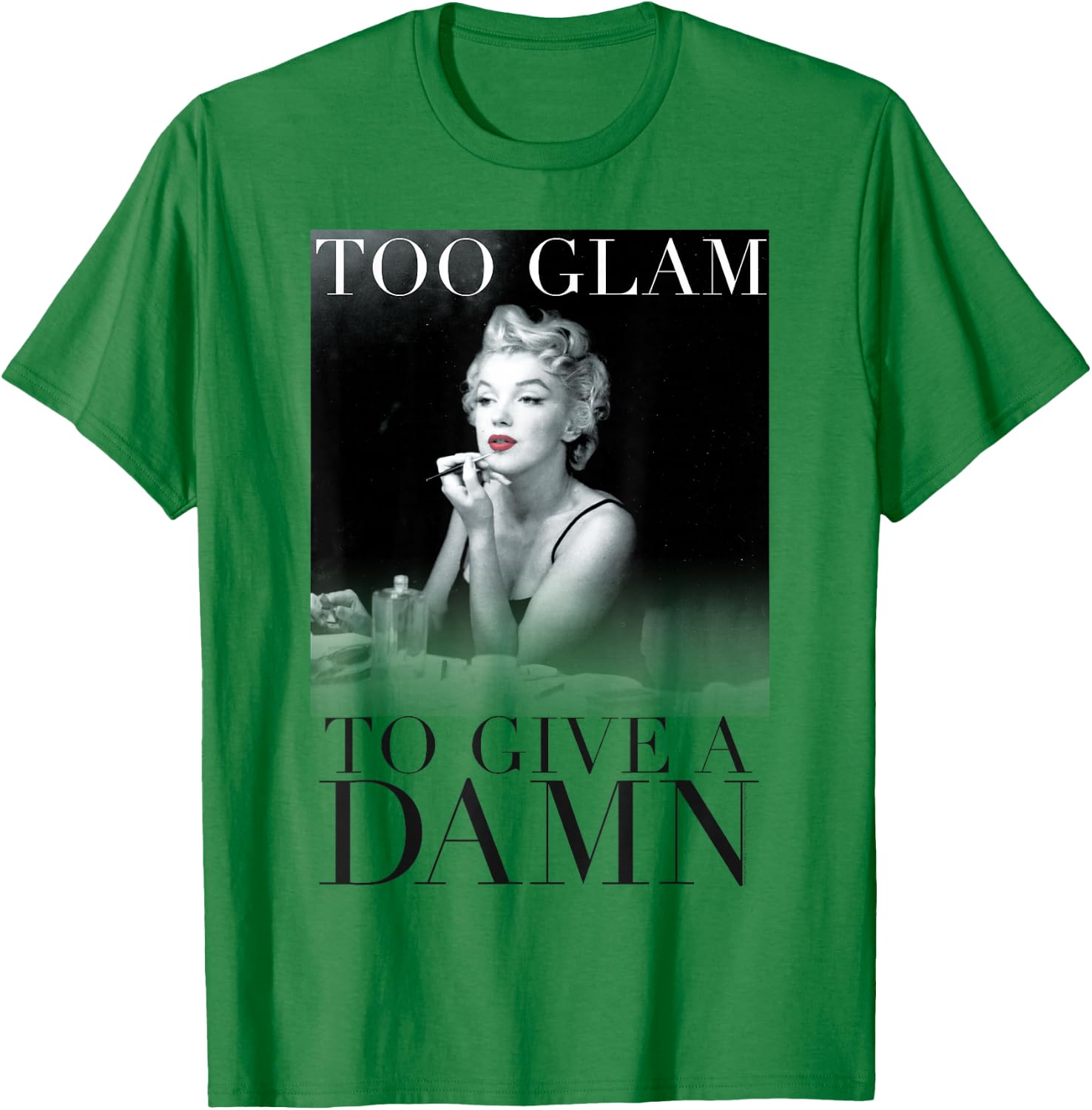 Marilyn Monroe Too Glam T-Shirt - T-Shirt | Irish Green