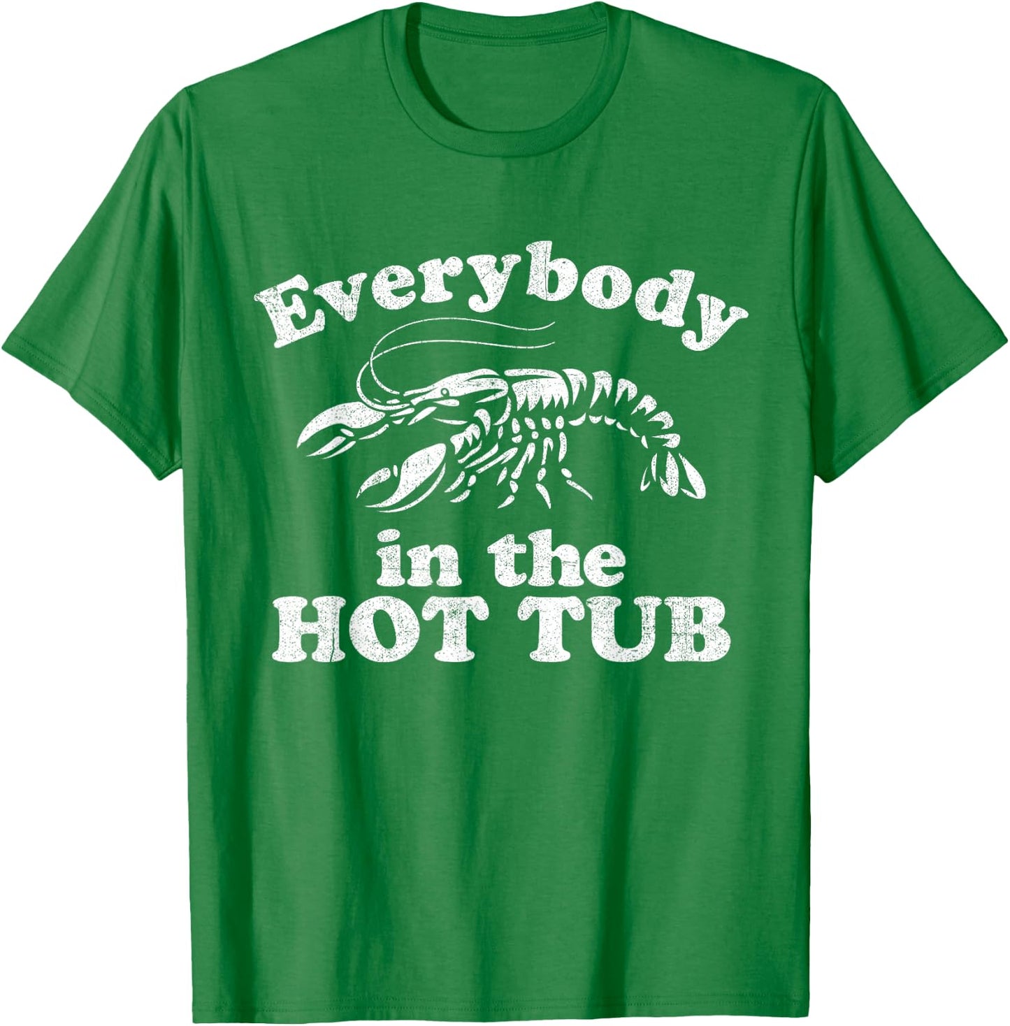 Everybody In The Hot Tub Funny Crawfish Boil Mardi Gras T-Shirt - T-Shirt | Irish Green
