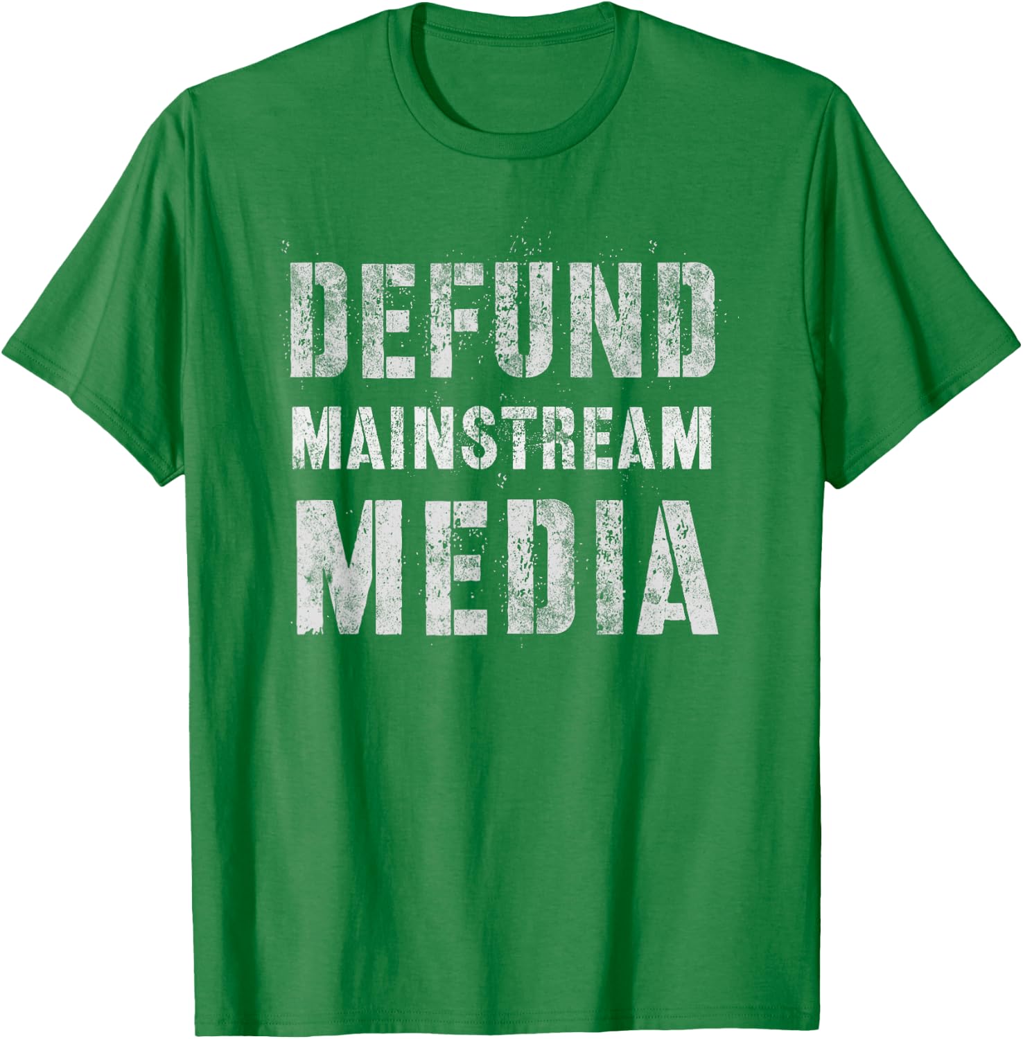 DEFUND MAINSTREAM MEDIA Politicians Protest Defend America T-Shirt - T-Shirt | Irish Green