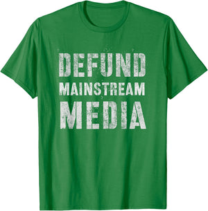 DEFUND MAINSTREAM MEDIA Politicians Protest Defend America T-Shirt - T-Shirt | Irish Green