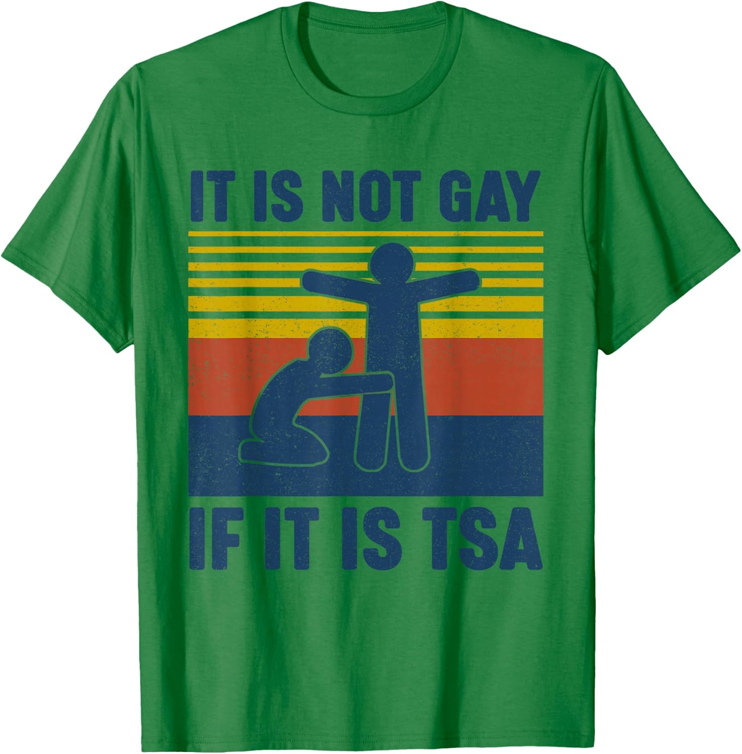 Vintage It is Not Gay If It is TSA Security T-Shirt - T-Shirt | Irish Green