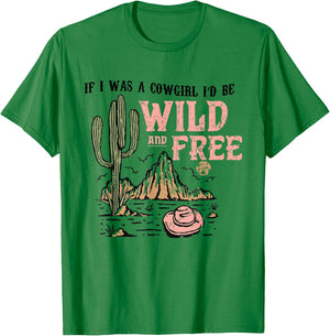 Cowgirl Horses Desert If I Was Cowgirl I'd Be Wild And Free T-Shirt - T-Shirt | Irish Green