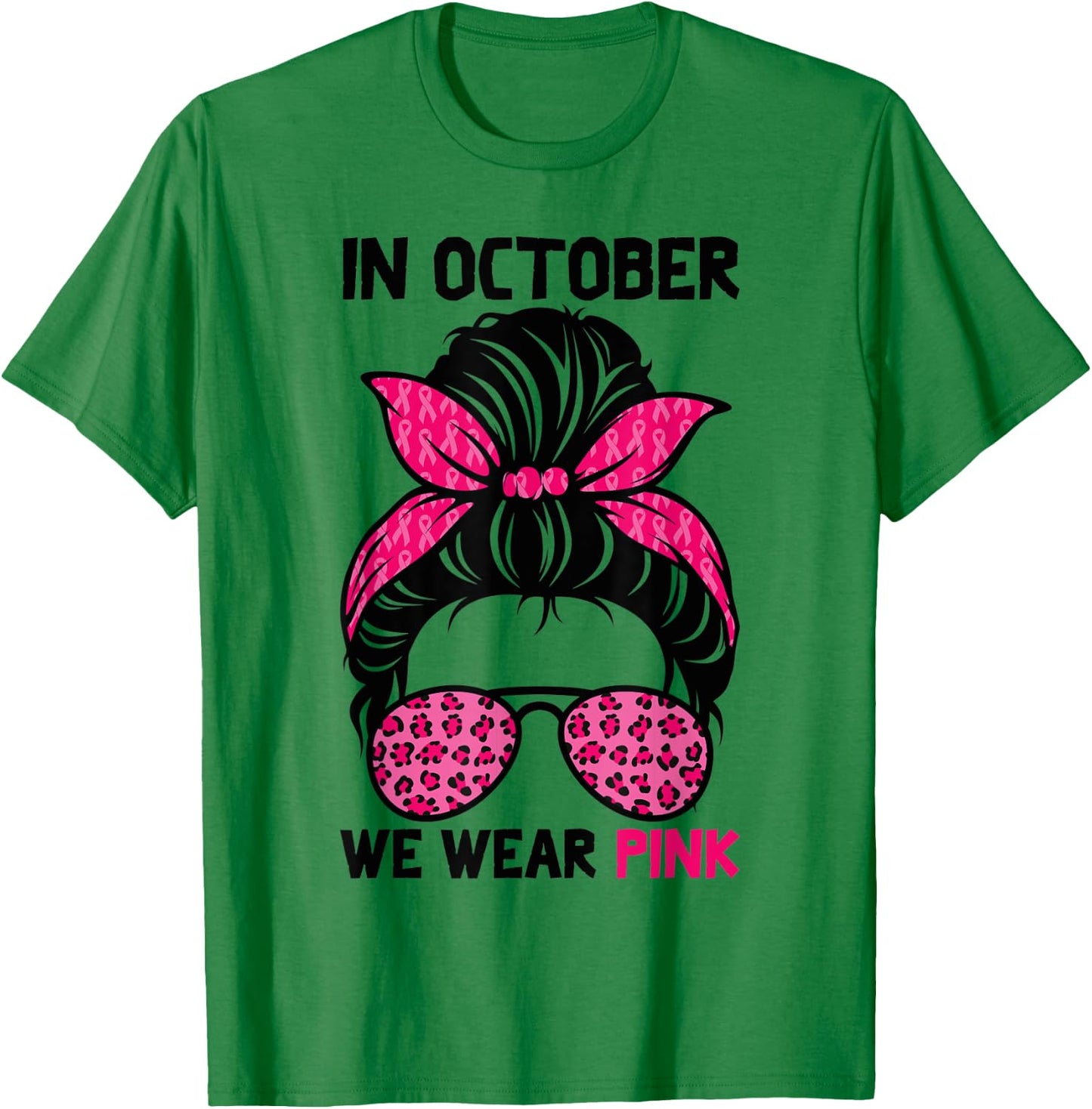 In October We Wear Pink Messy Bun Breast Cancer Awareness T-Shirt - T-Shirt | Irish Green