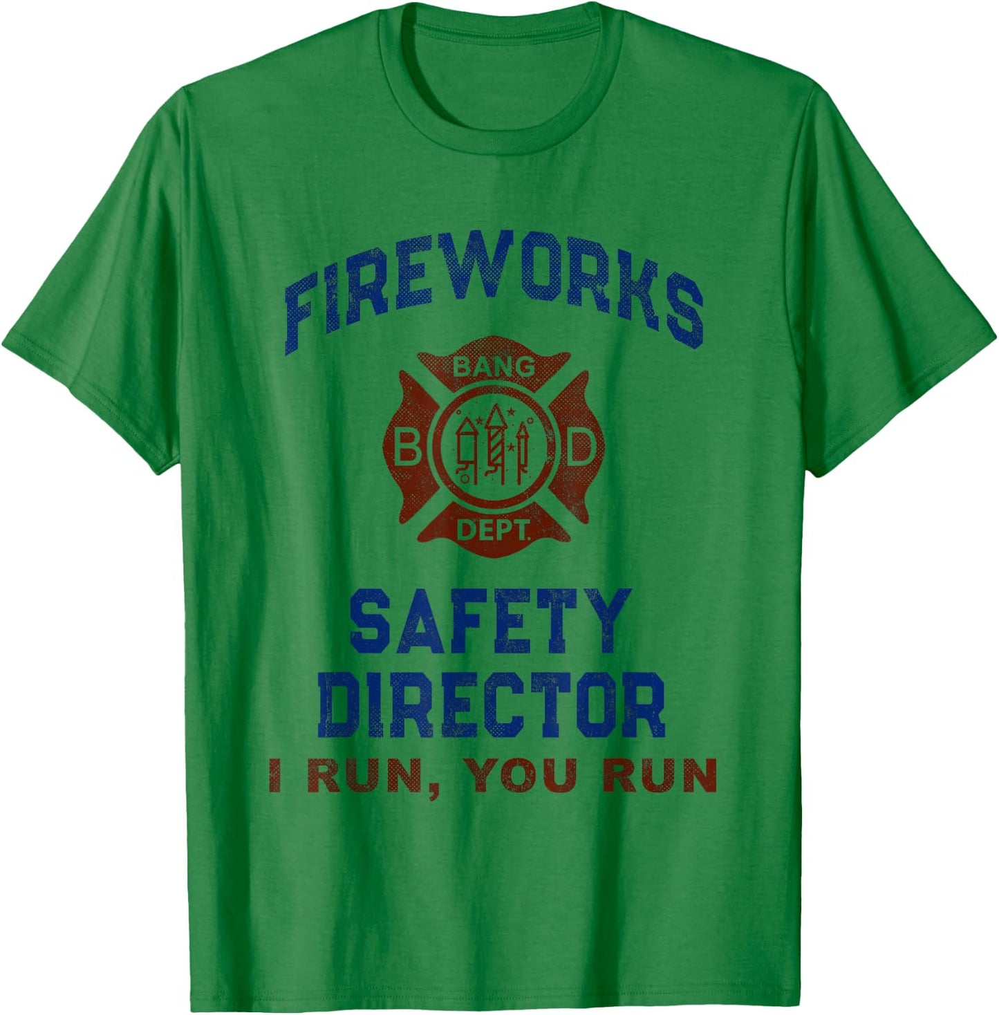 Funny FIREWORKS SAFETY DIRECTOR My Firefighter America I Run T-Shirt - T-Shirt | Irish Green