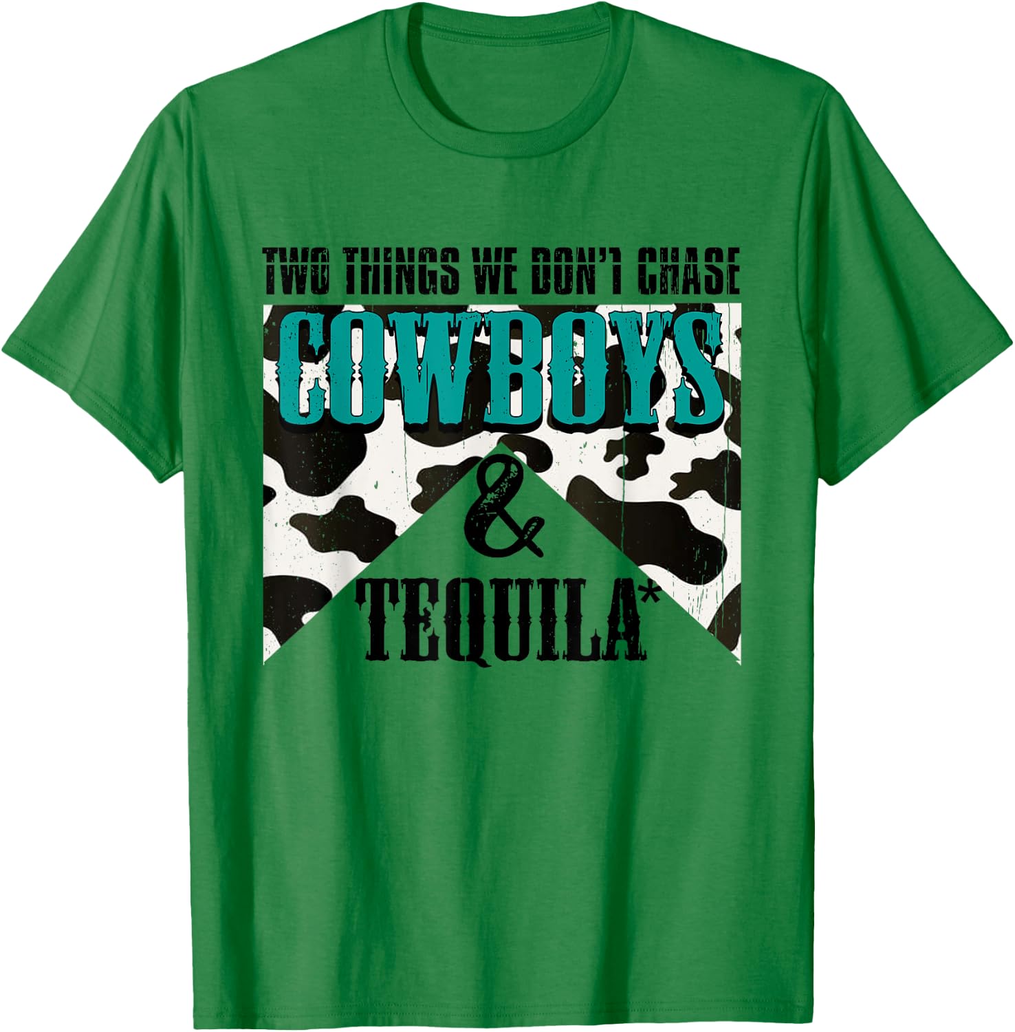 Two Things We Don't Chase Cowboys And Tequila Turquois Retro T-Shirt - T-Shirt | Irish Green