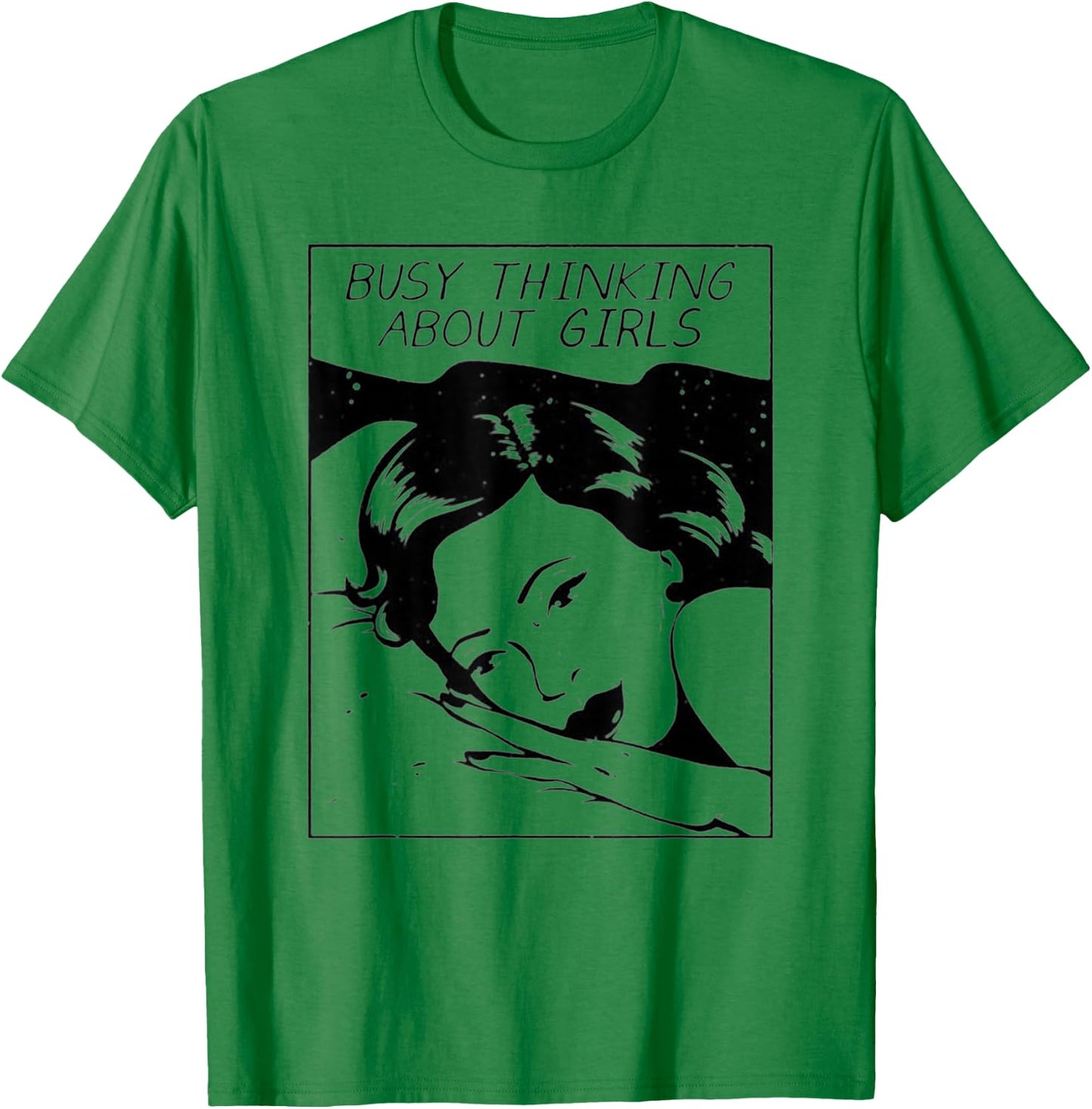Busy Thinking About Girls : Lesbian Girlfriend Boyfriend T-Shirt - T-Shirt | Irish Green
