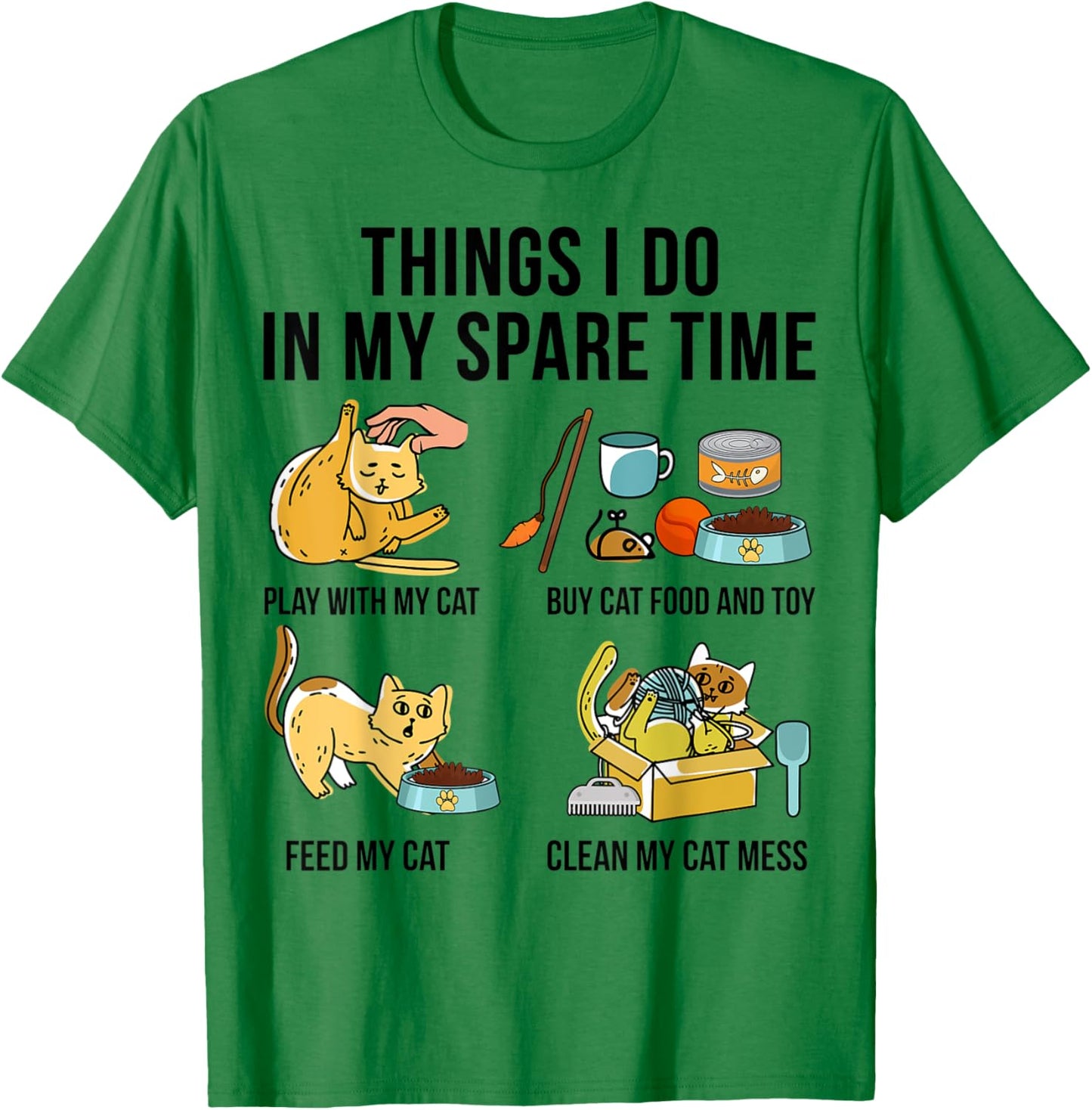 Things I Do In My Spare Time Play With My Cat T-Shirt - T-Shirt | Irish Green