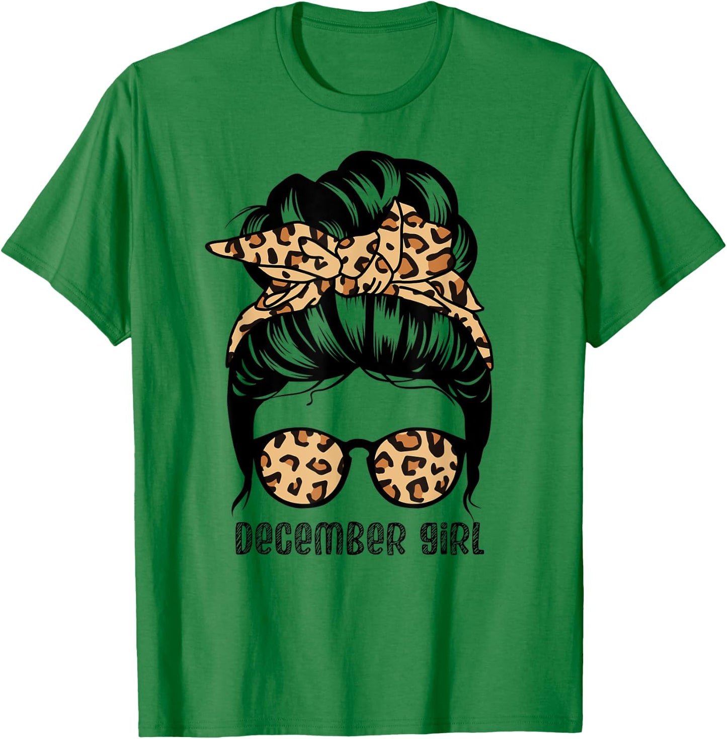 December Girl Messy Bun Hair Funny Birthday T-Shirt - T-Shirt | Irish Green