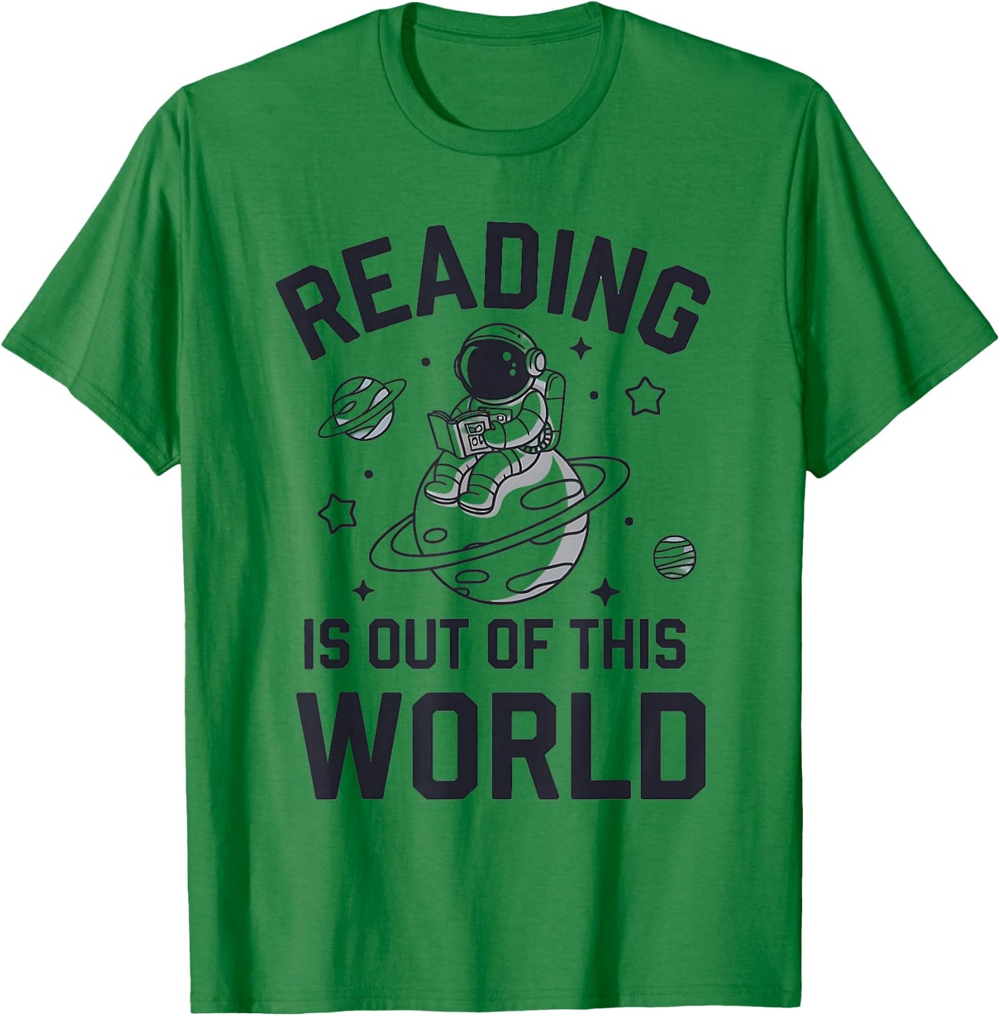 Reading Is Out Of This World Space Funny Books Lover T-Shirt - T-Shirt | Irish Green