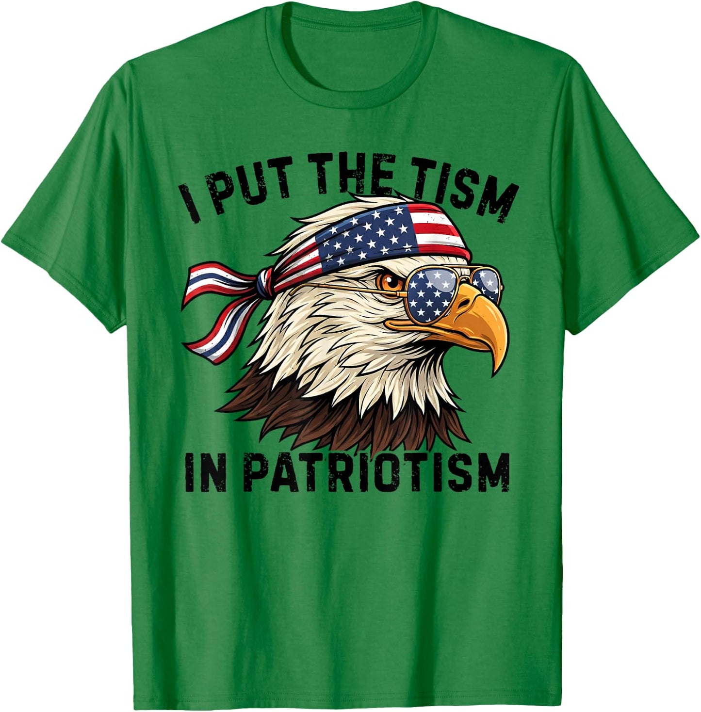 I Put The Tism in Patriotism Retro Eagle USA Flag 4th July T-Shirt - T-Shirt | Irish Green