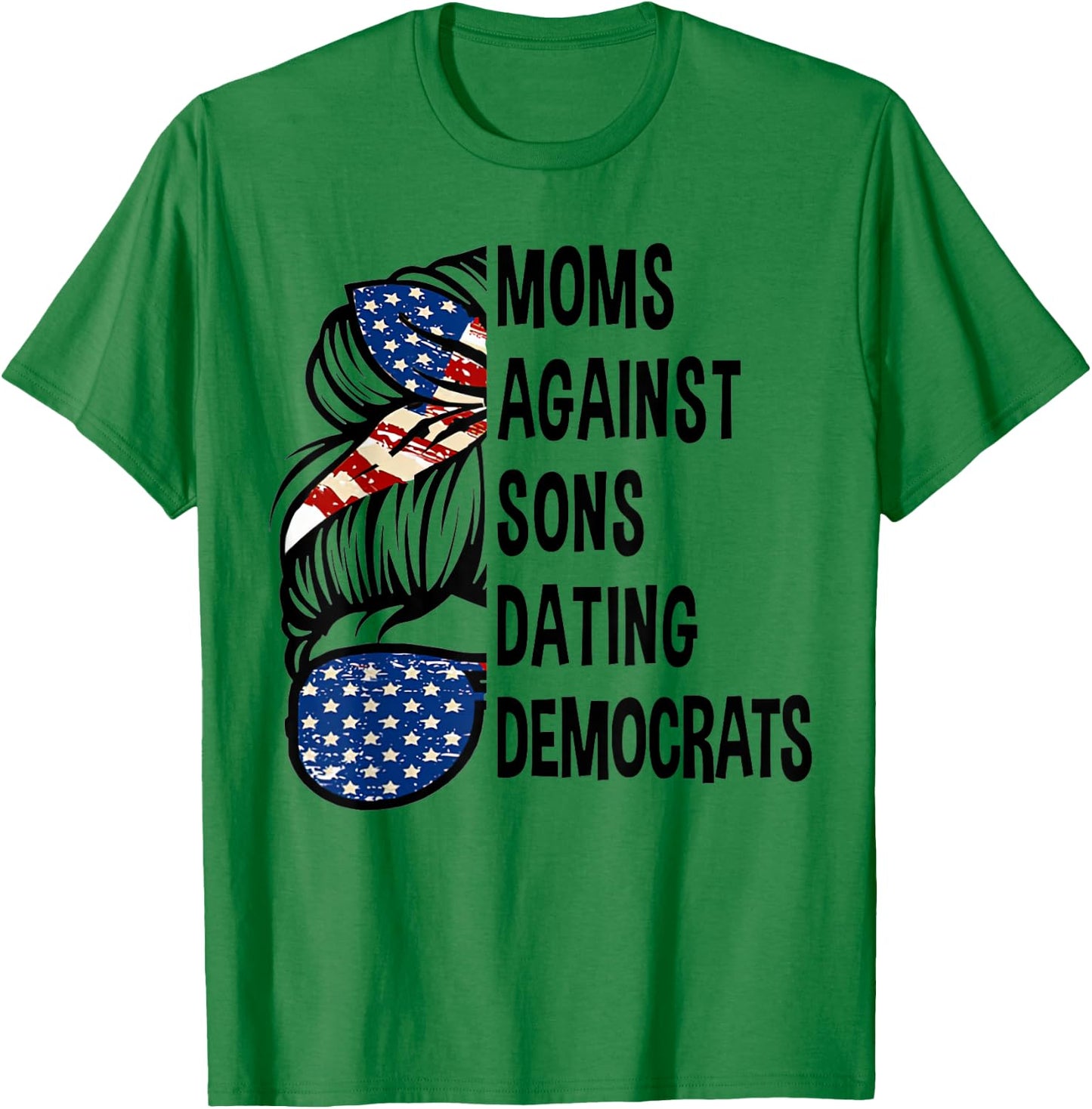 Mom Against Sons Dating Democrats - Messy Bun America Flag T-Shirt - T-Shirt | Irish Green