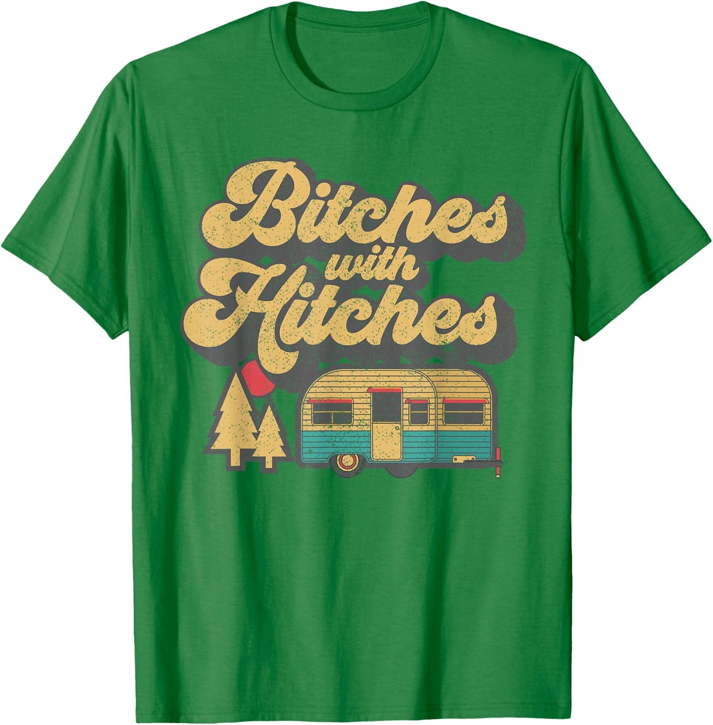 Bitches With Hitches Funny Retro Camping RV Camper Gift T-Shirt - T-Shirt | Irish Green
