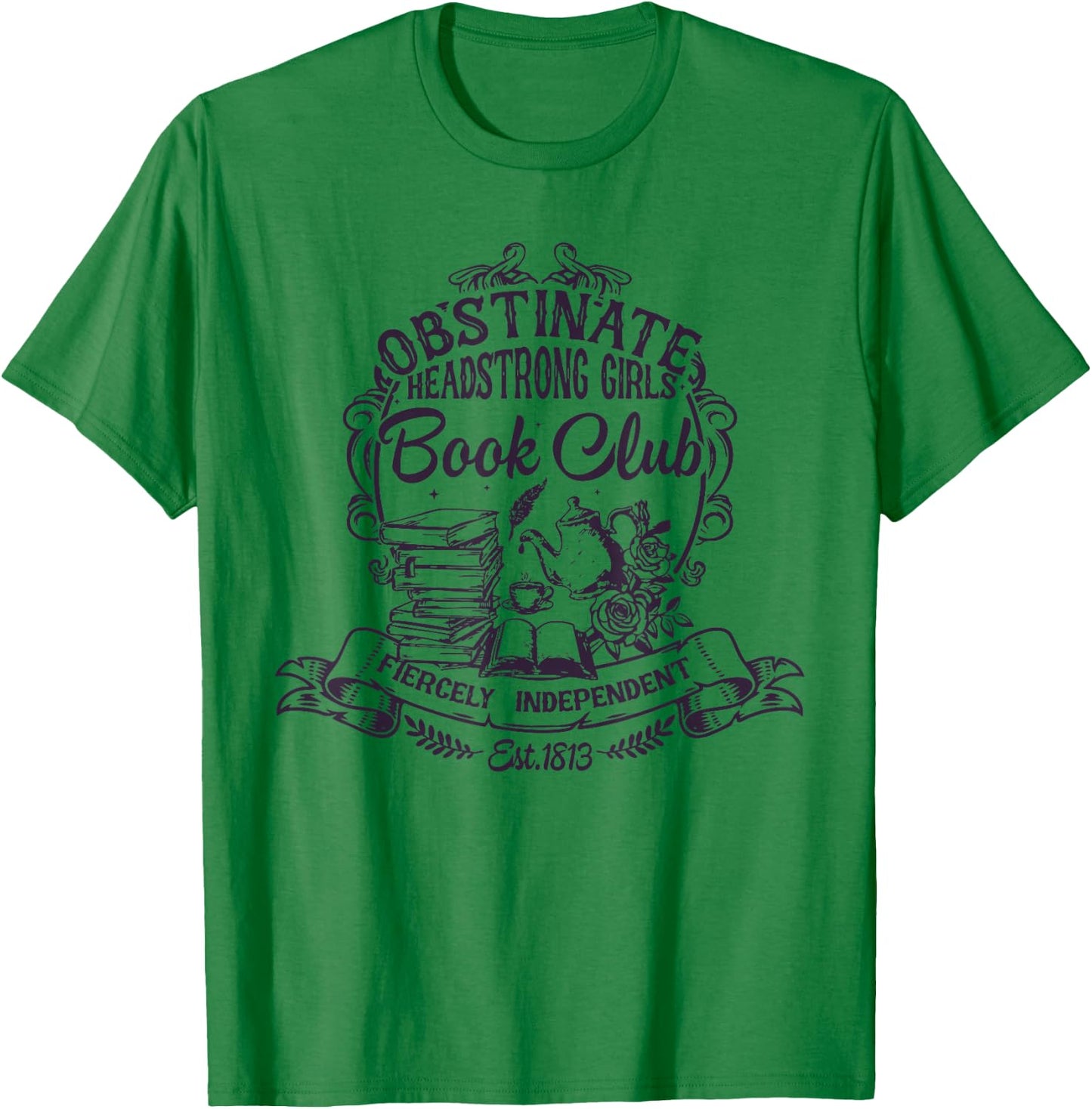 Jane Austen Obstinate Headstrong Girls Book Club T-Shirt - T-Shirt | Irish Green