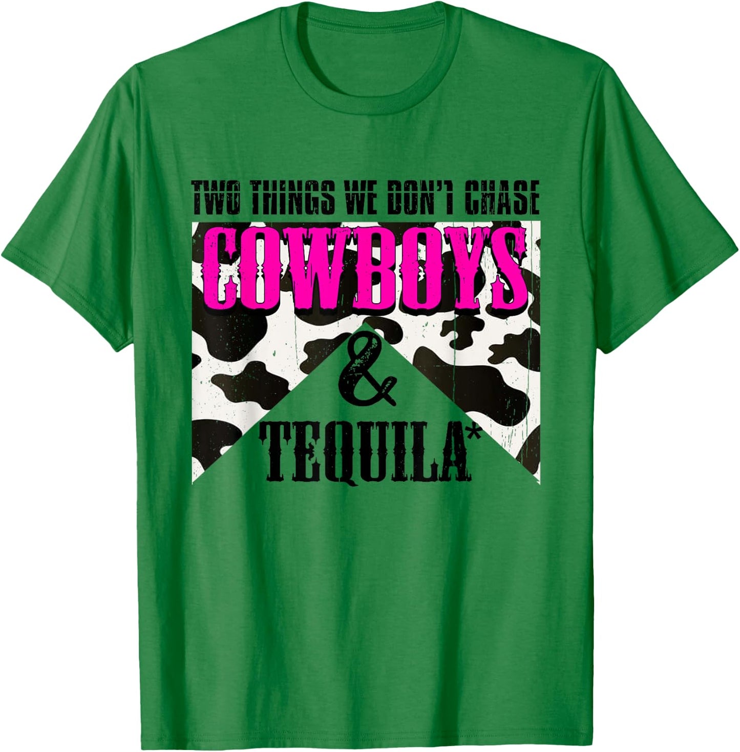 Two Things We Don't Chase Cowboys And Tequila Rodeo Retro T-Shirt - T-Shirt | Irish Green