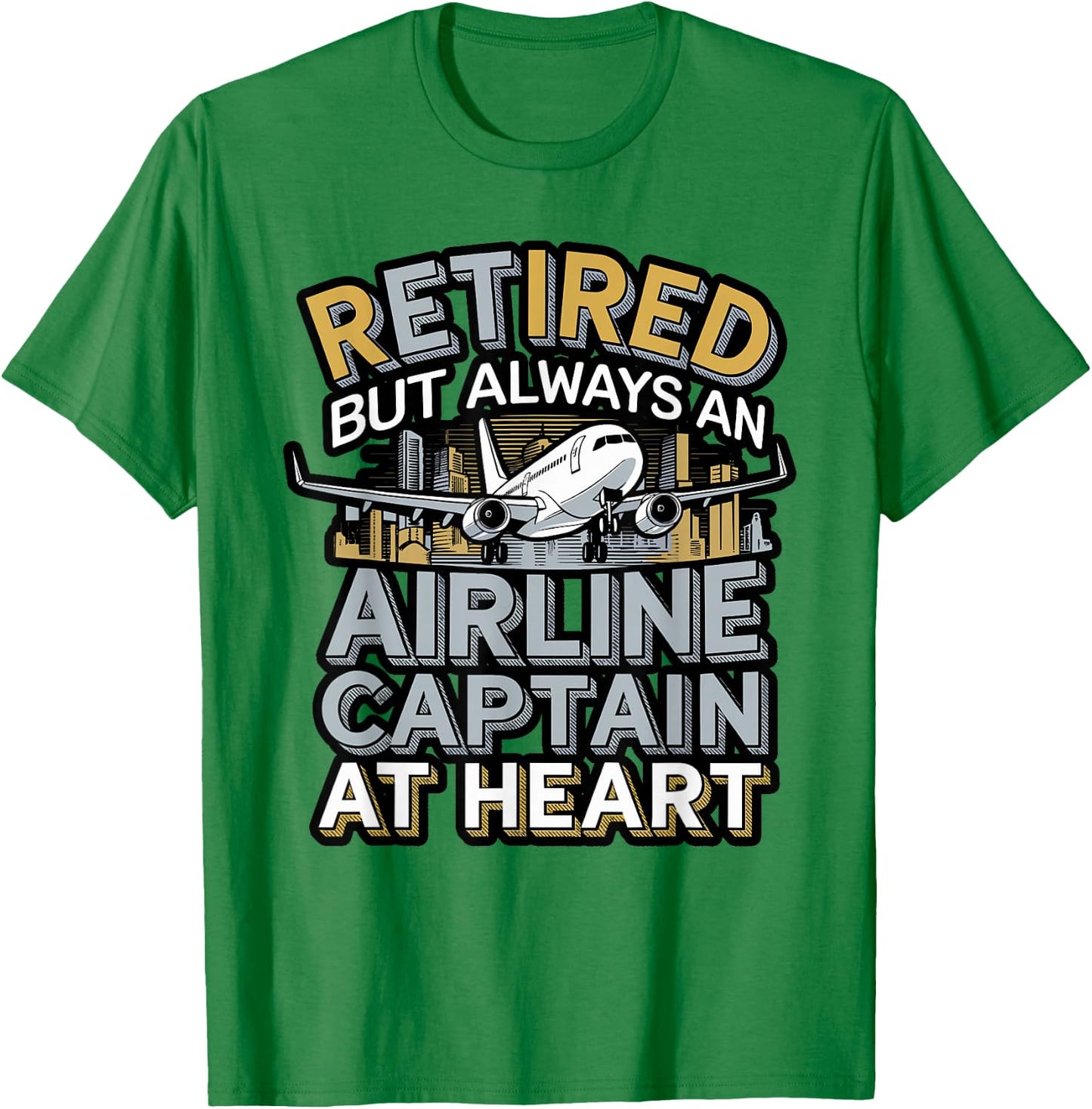 Retired But Always an Airline Captain Design T-Shirt - T-Shirt | Irish Green