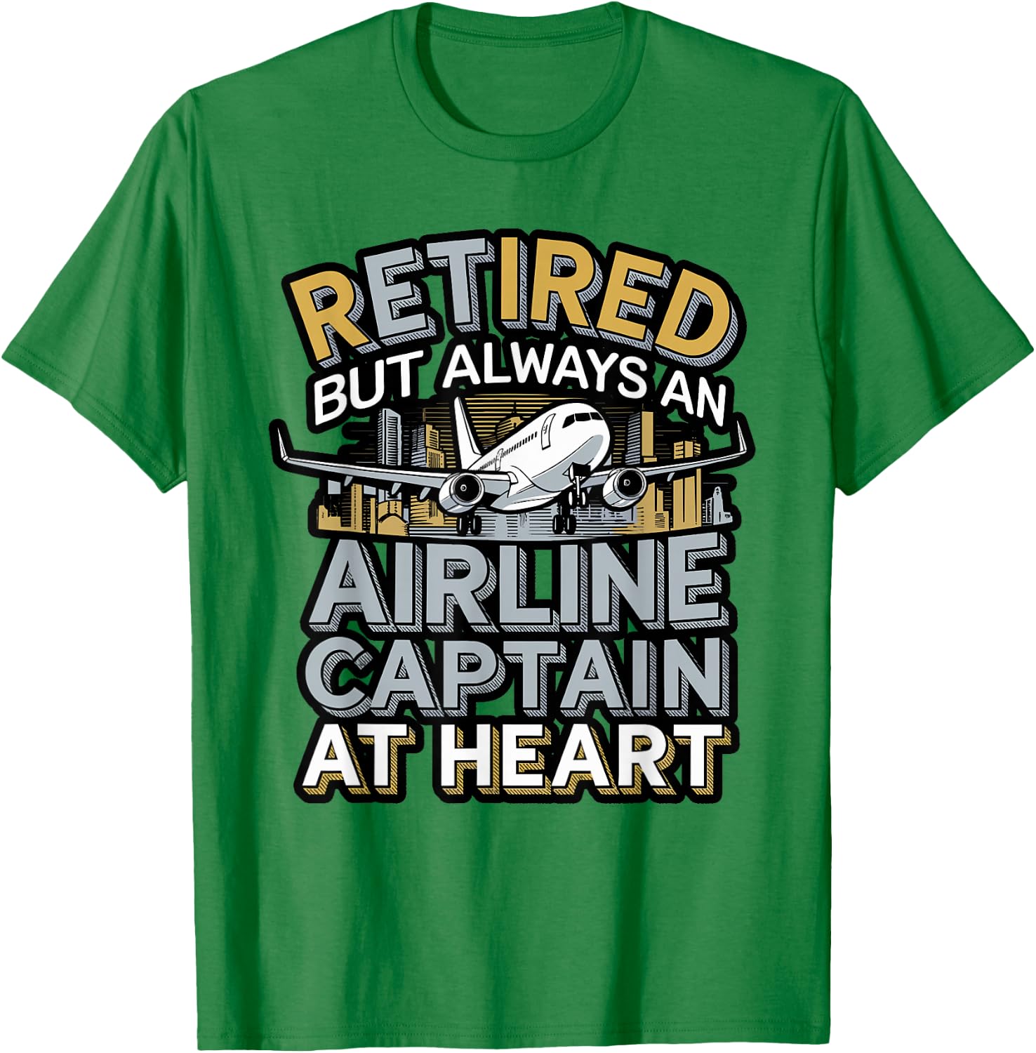Retired But Always an Airline Captain Design T-Shirt - T-Shirt | Irish Green