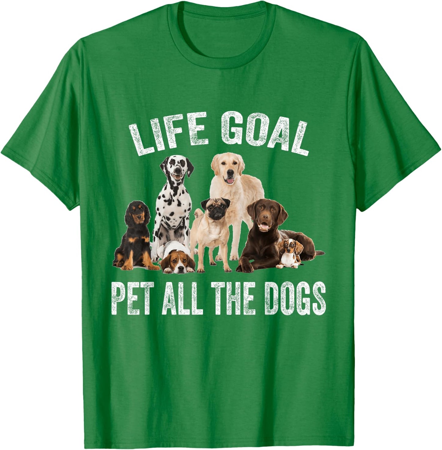 Vintage Life Goal Pet All The Dogs Funny Dogs Peters Lovers T-Shirt - T-Shirt | Irish Green
