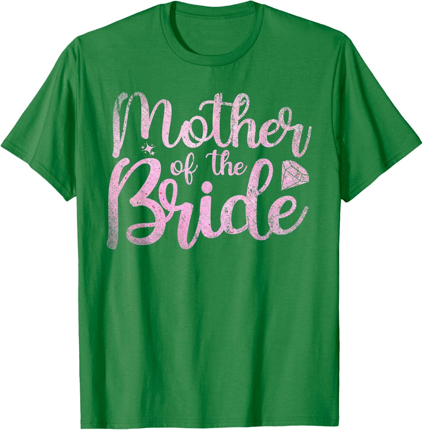 Mother Of The Bride Mom Bride Party Bridal Shower Bride T-Shirt - T-Shirt | Irish Green