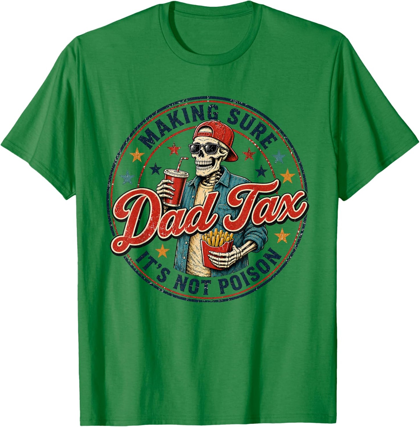 Dad Tax Making Sure It's Not Poison Skeleton Dad Tax T-Shirt - T-Shirt | Irish Green