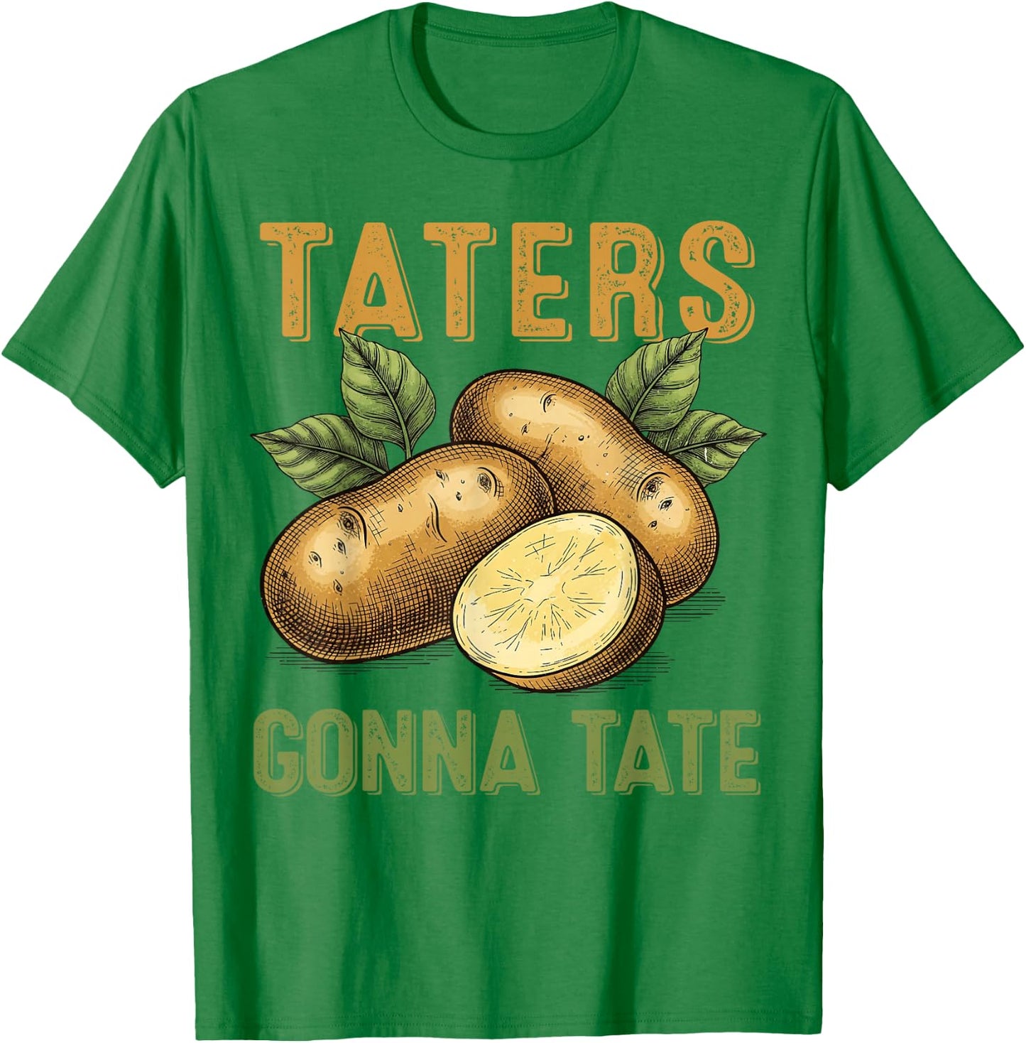 Taters Gonna Tate Funny Potato Design for Farmers Food Lover T-Shirt - T-Shirt | Irish Green