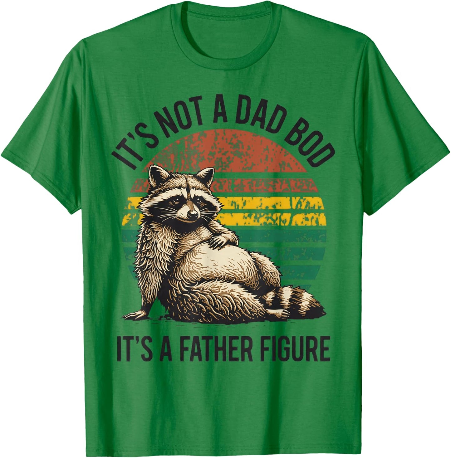 It’s Not A Dad BOD It’s A Father Figure Men Fathers Day T-Shirt - T-Shirt | Irish Green