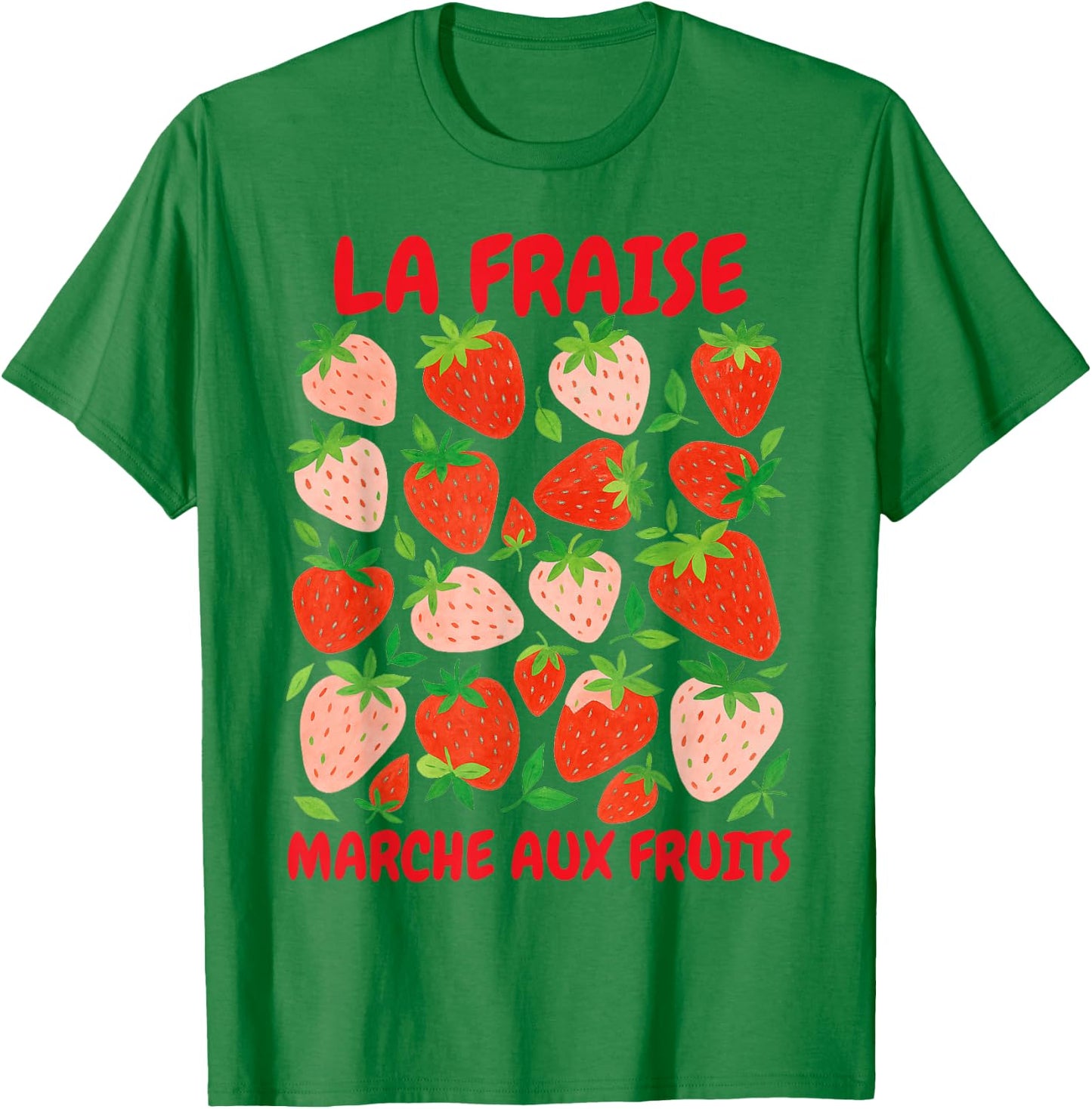 Strawberry Lover Farmers Market La Fraise Marche Aux Fruits T-Shirt - T-Shirt | Irish Green