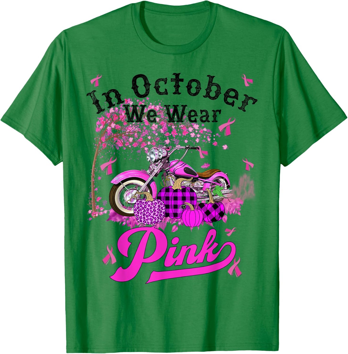 In October We Wear Pink Motorcycle Breast Cancer Bikers T-Shirt - T-Shirt | Irish Green
