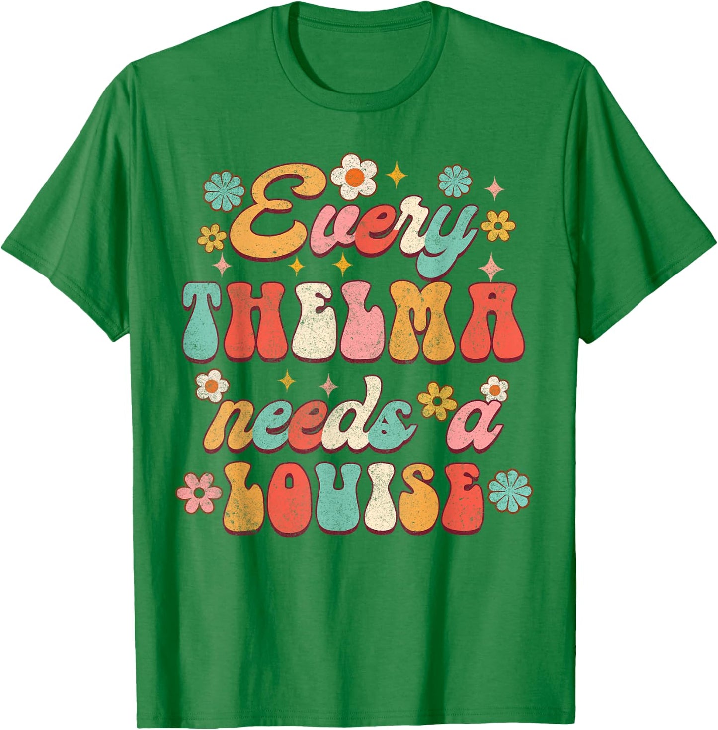 Every Thelma Needs A Louise Bestie BFF Best Friend Groovy T-Shirt - T-Shirt | Irish Green