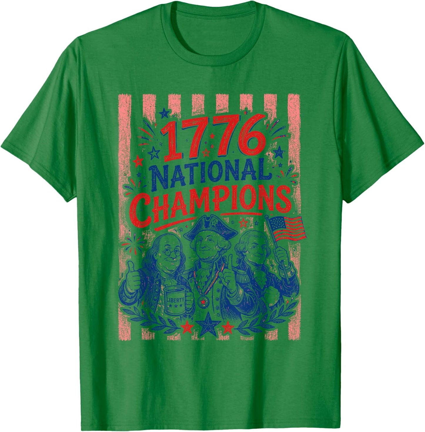1776 National Champions Founding Fathers Funny 4th of July T-Shirt - T-Shirt | Irish Green