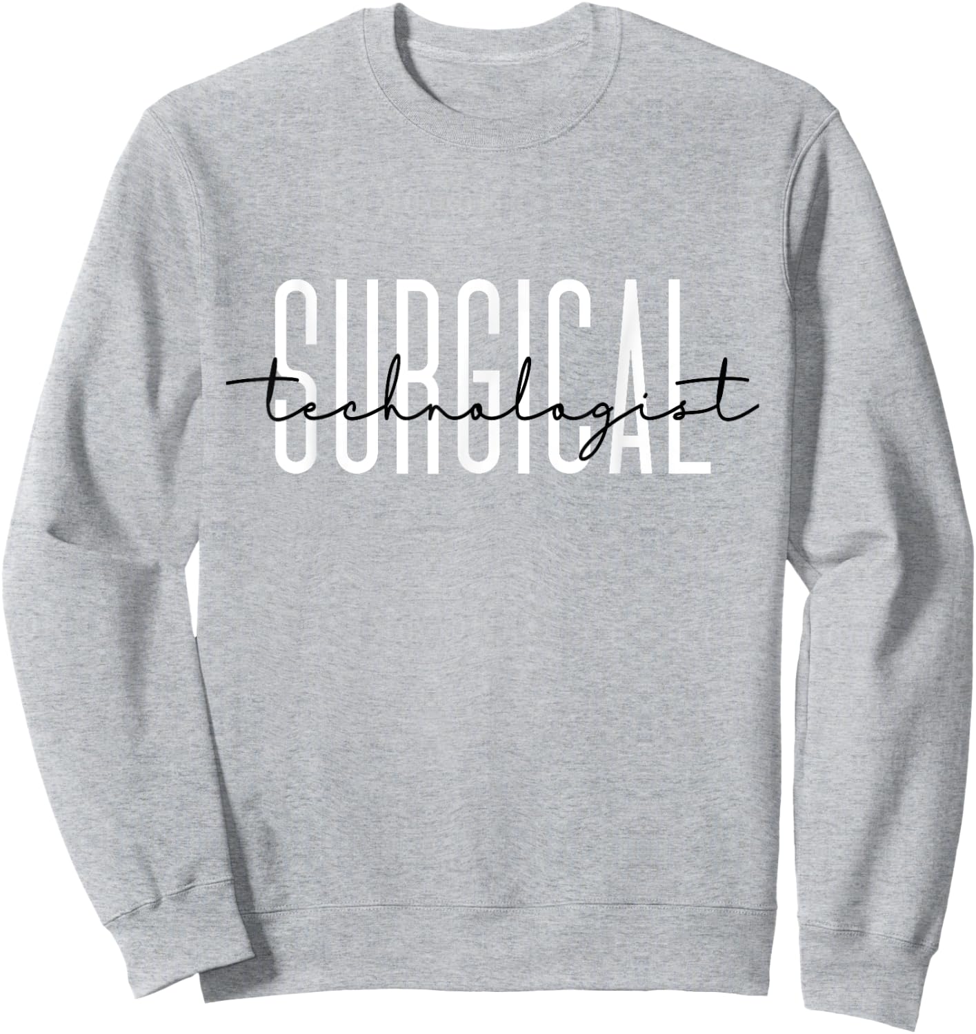 Surgical Technologist Appreciation Surgical Tech Nurse Sweatshirt - Sweatshirt | Ash