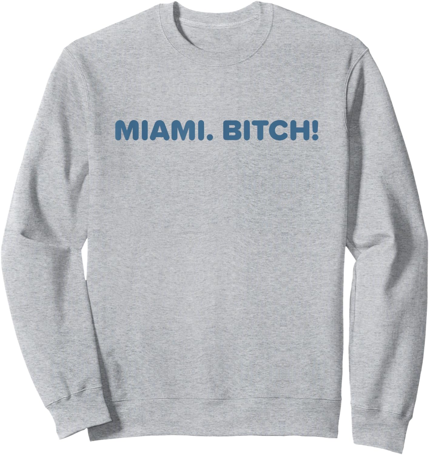 Miami Bitch Shirt Funny Miami Party Beach Sun Music Men Women Sweatshirt - Sweatshirt | Ash