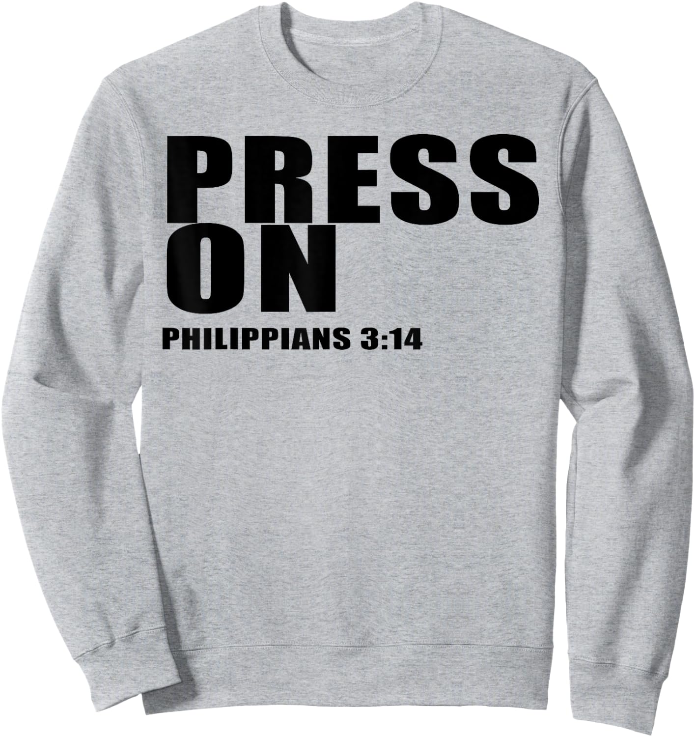Religious Quote Philippians 3:14 Press On Sweatshirt - Sweatshirt | Ash
