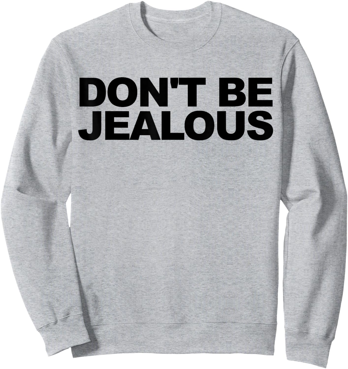 Don't Be Jealous Sweatshirt - Sweatshirt | Ash